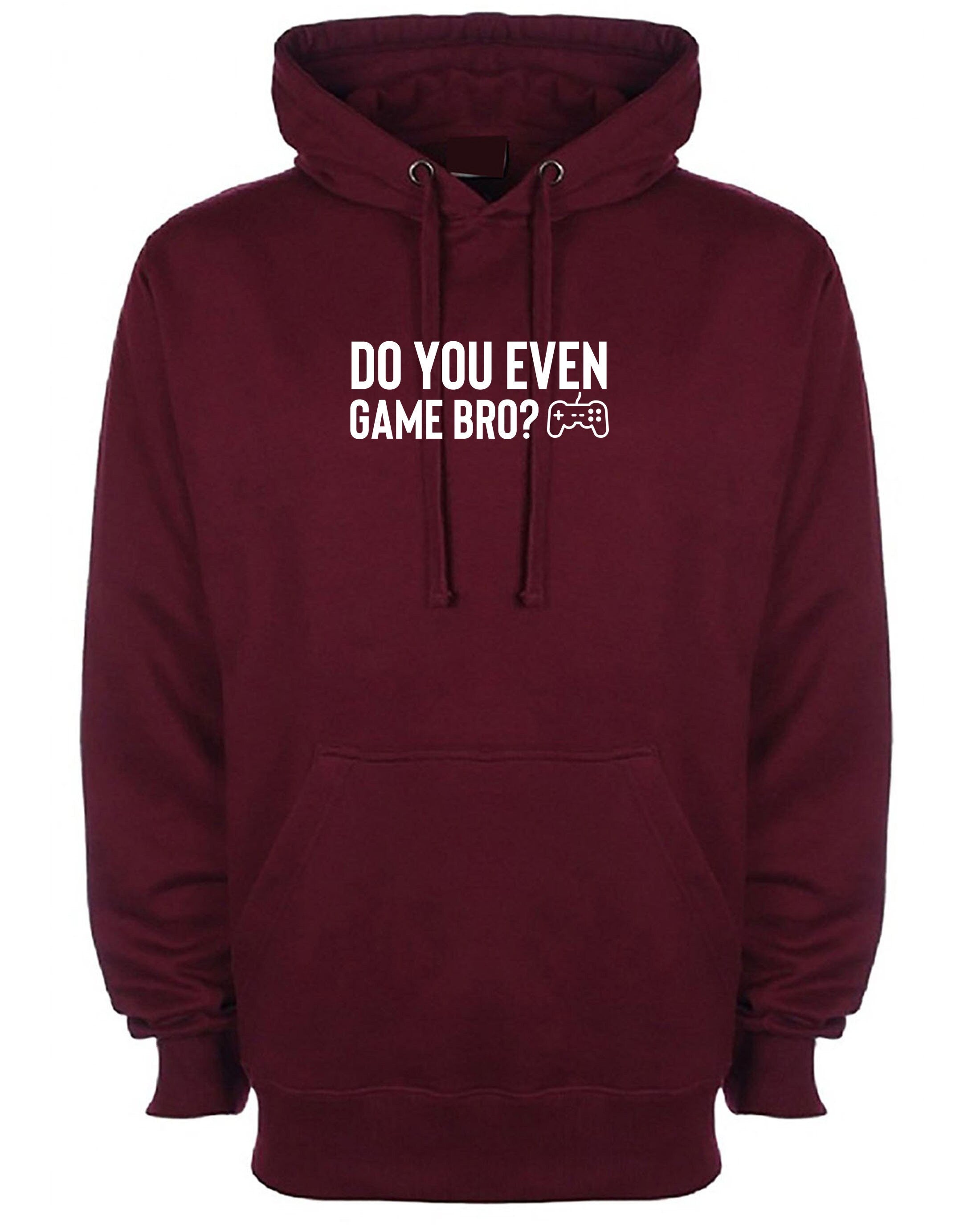 Do you even game bro? funny gaming games lover hoodie hoody hood hooded gamer ps mens womens unisex top birthday gift xmas