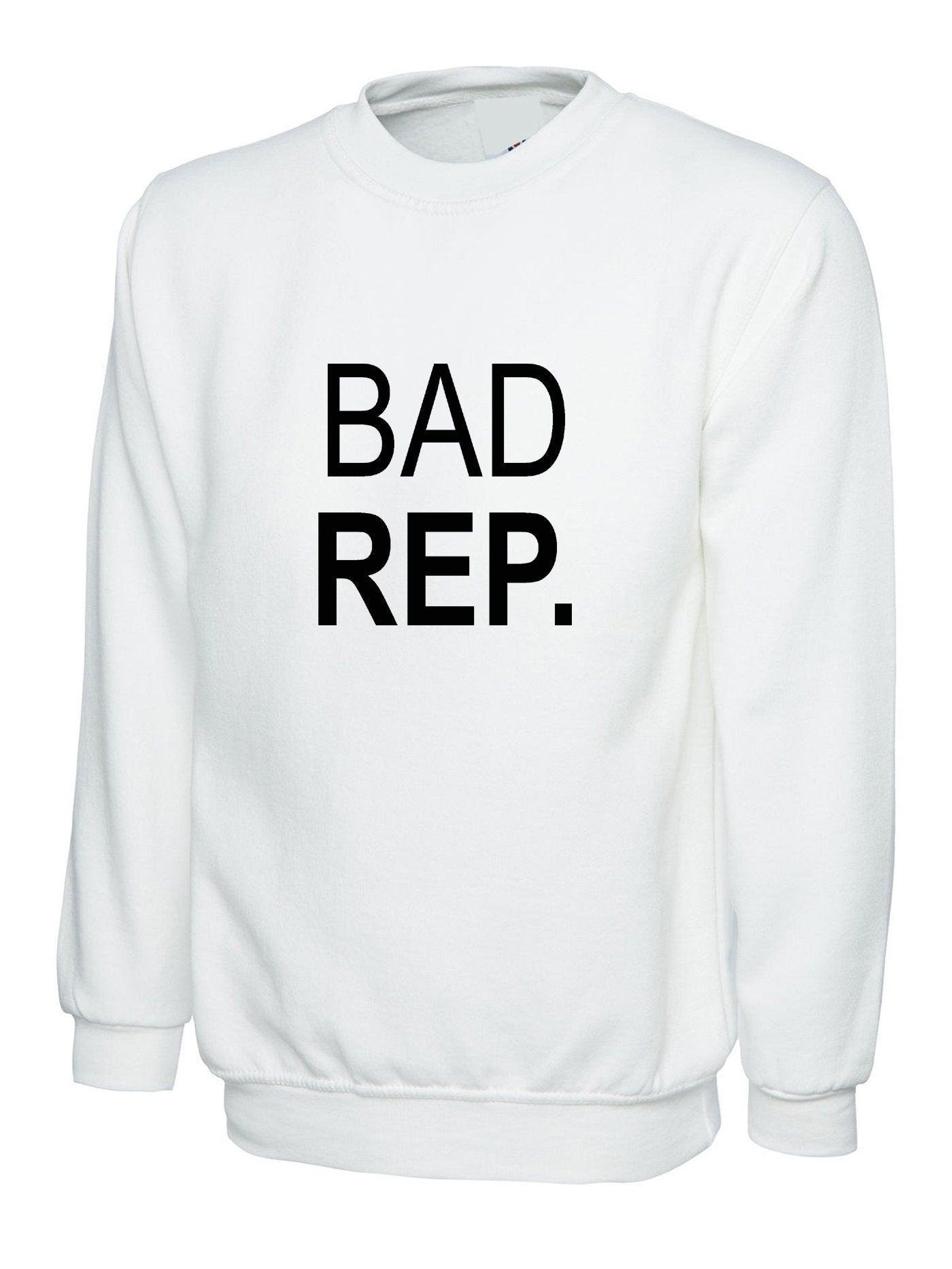 Bad rep. sweatshirt jumper sweater shirt bad reputation - funny birthday gift top quality trending top mens unisex ladies