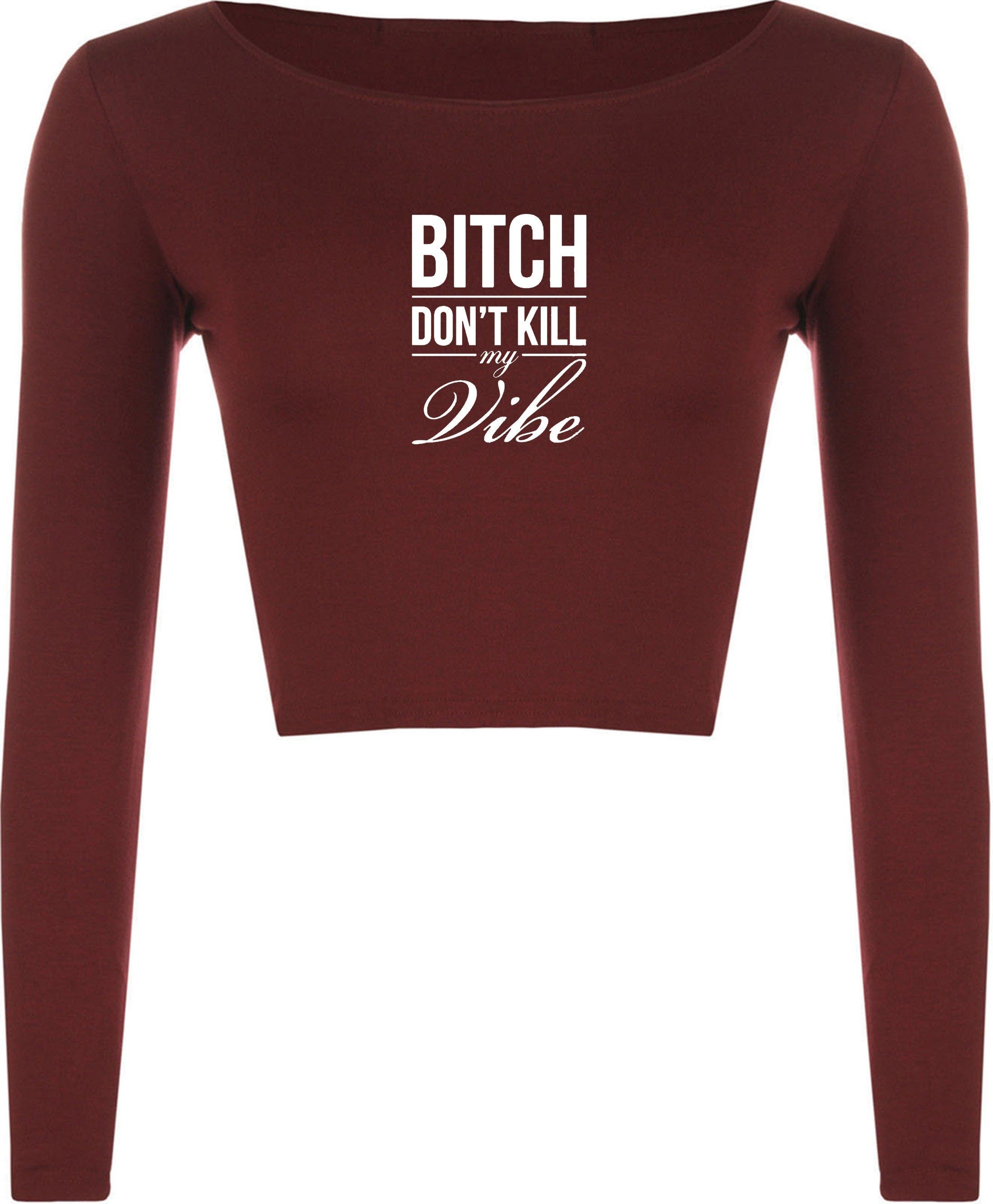 Bitch dont kill my vibe crop top crop-tops croptops graphic print swag funny top unisex womens ladies gift birthday xmas