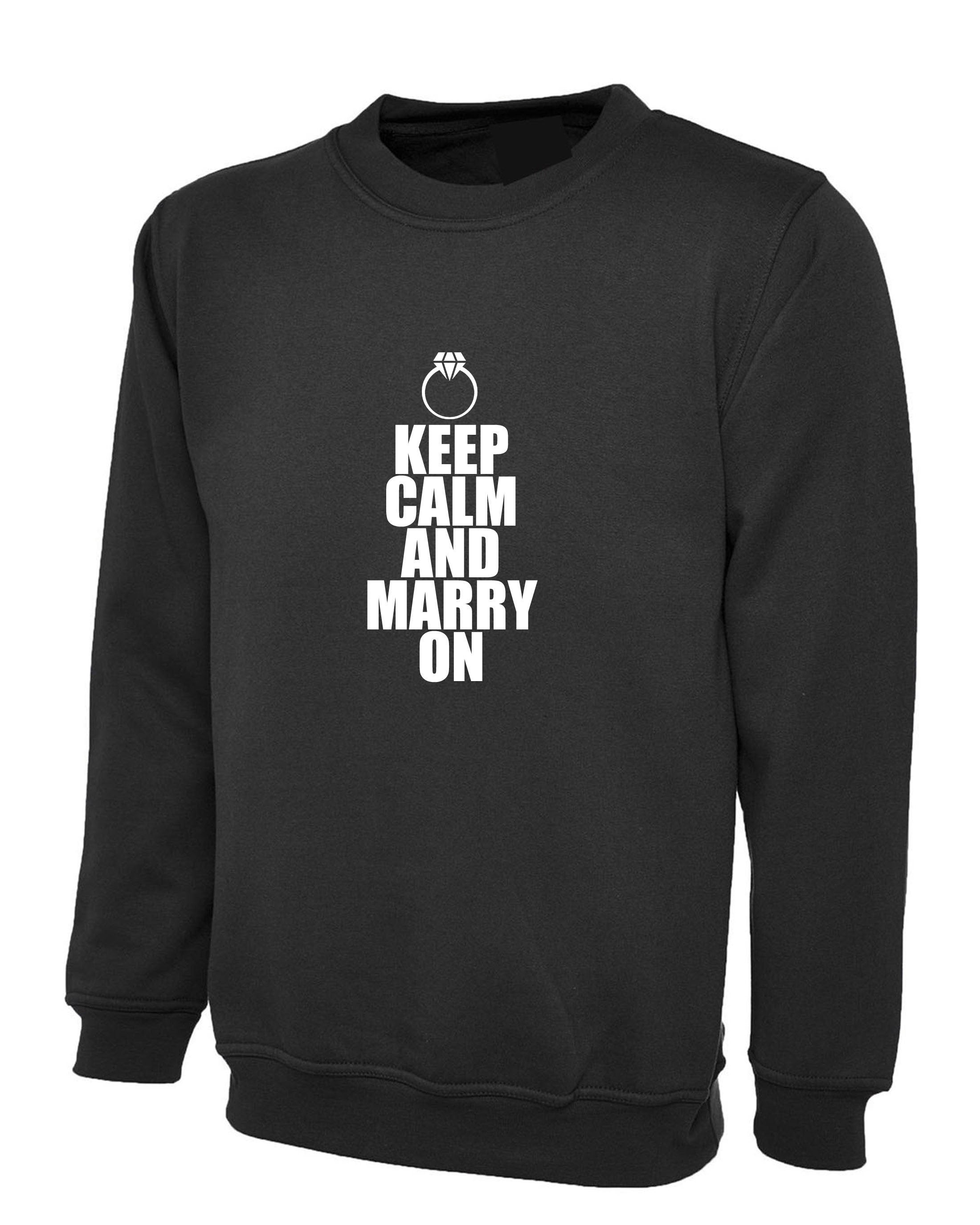 Keep calm and marry on funny marriage sweatshirt jumper sweater shirt gift for engaged unisex about to marry couple top unisex