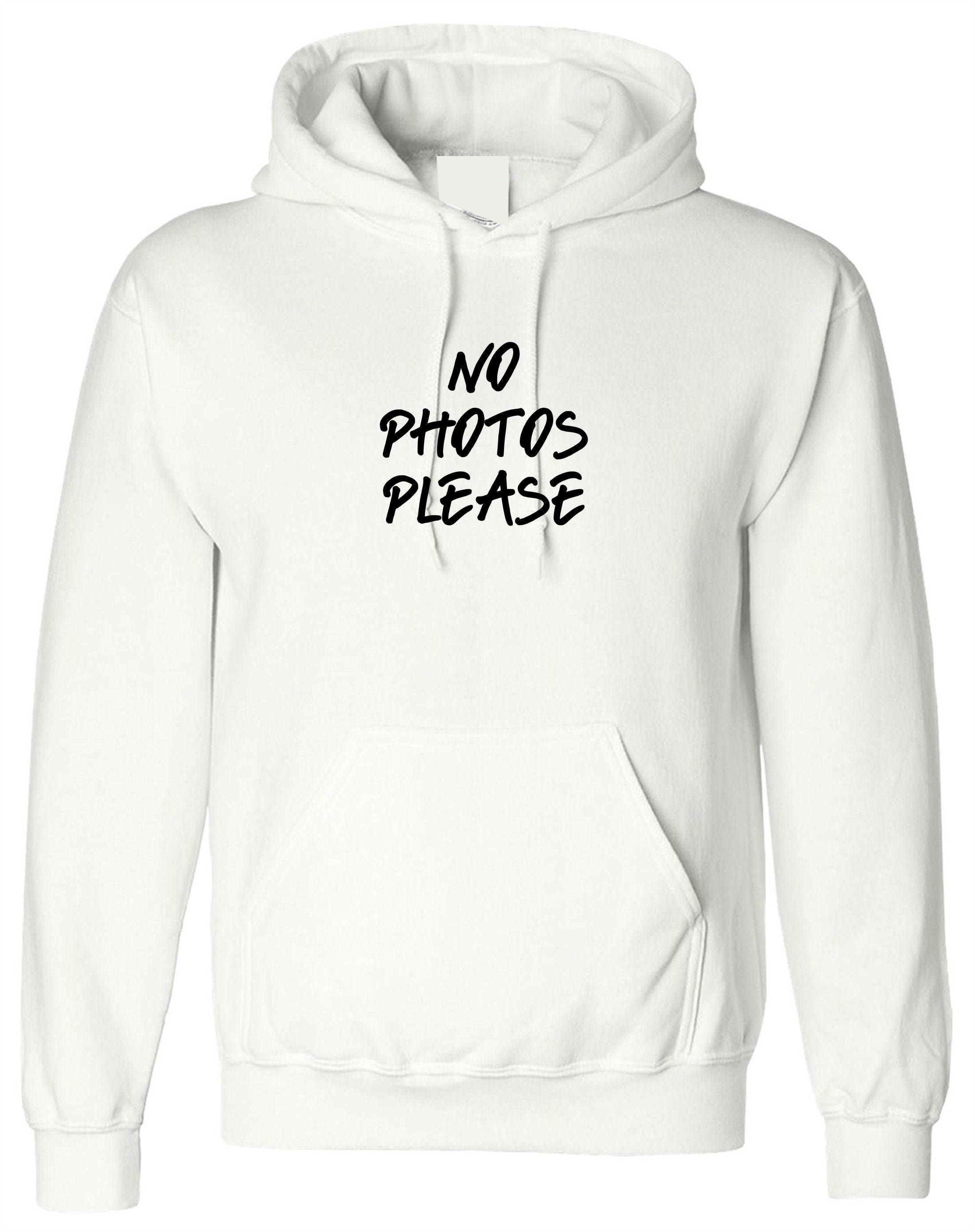 No photos please funny hoodie hoody hood hooded anti social celebrity rude sarcastic gift unisex mens womens ladies top