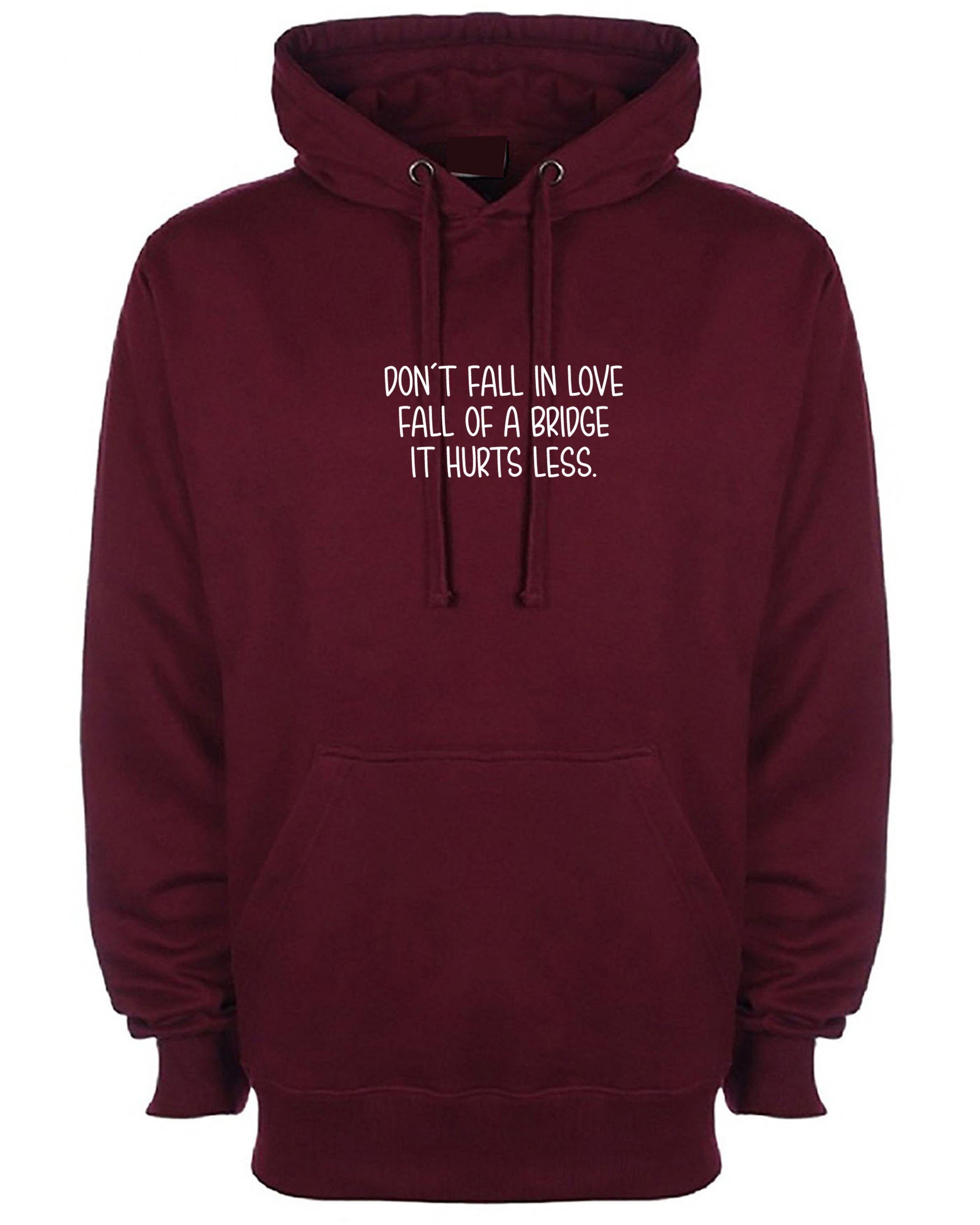 Don't fall in love fall of a bridge it hurts less funny hoodie hoody hood hooded gift for valentines breakup unisex joke humor