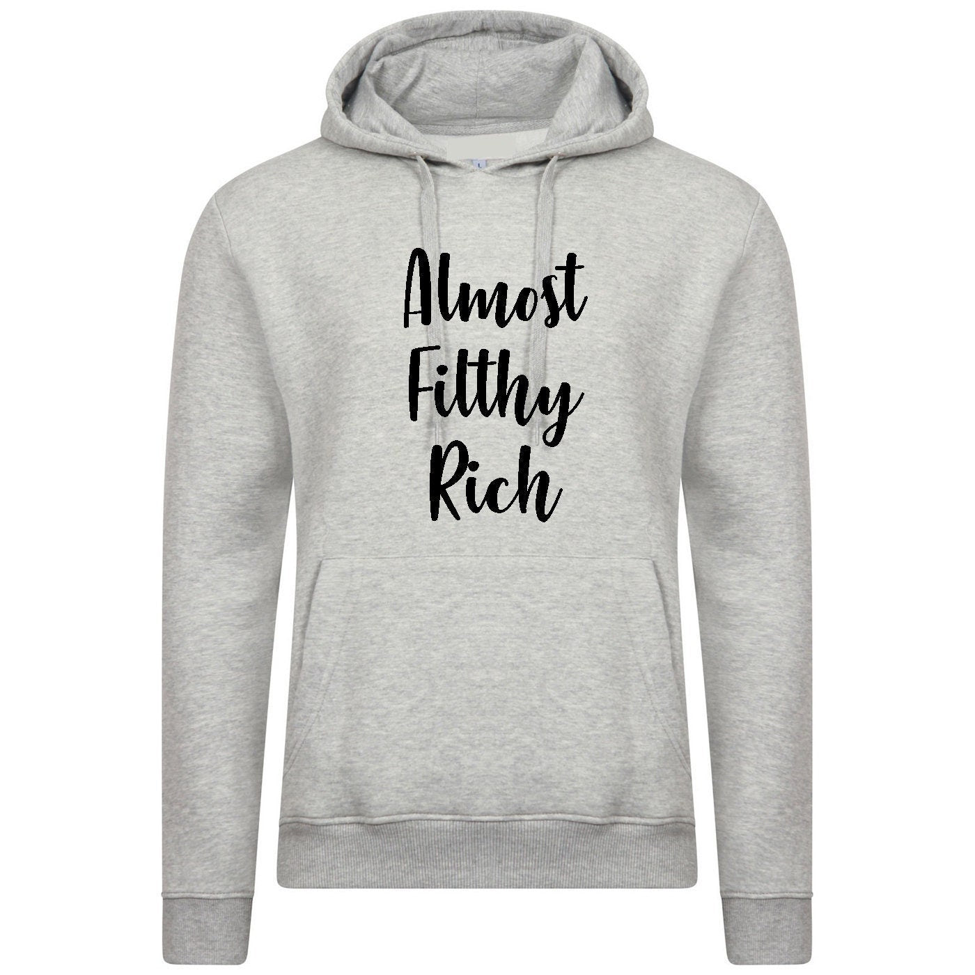 Almost filthy rich hoodie hoody hood hooded funny sarcasm rude proud gift unisex gift for rich friend unisex top