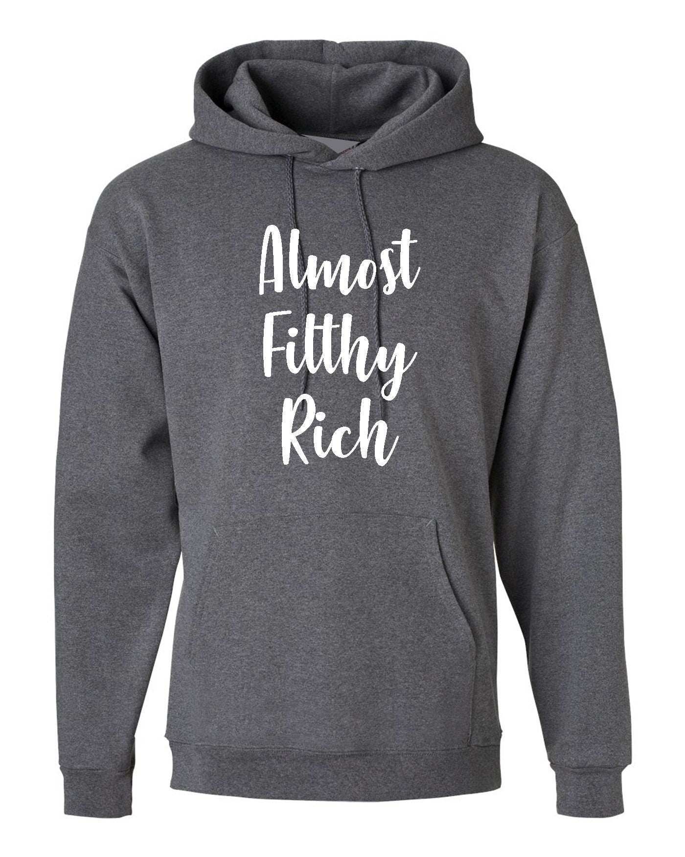 Almost filthy rich hoodie hoody hood hooded funny sarcasm rude proud gift unisex gift for rich friend unisex top