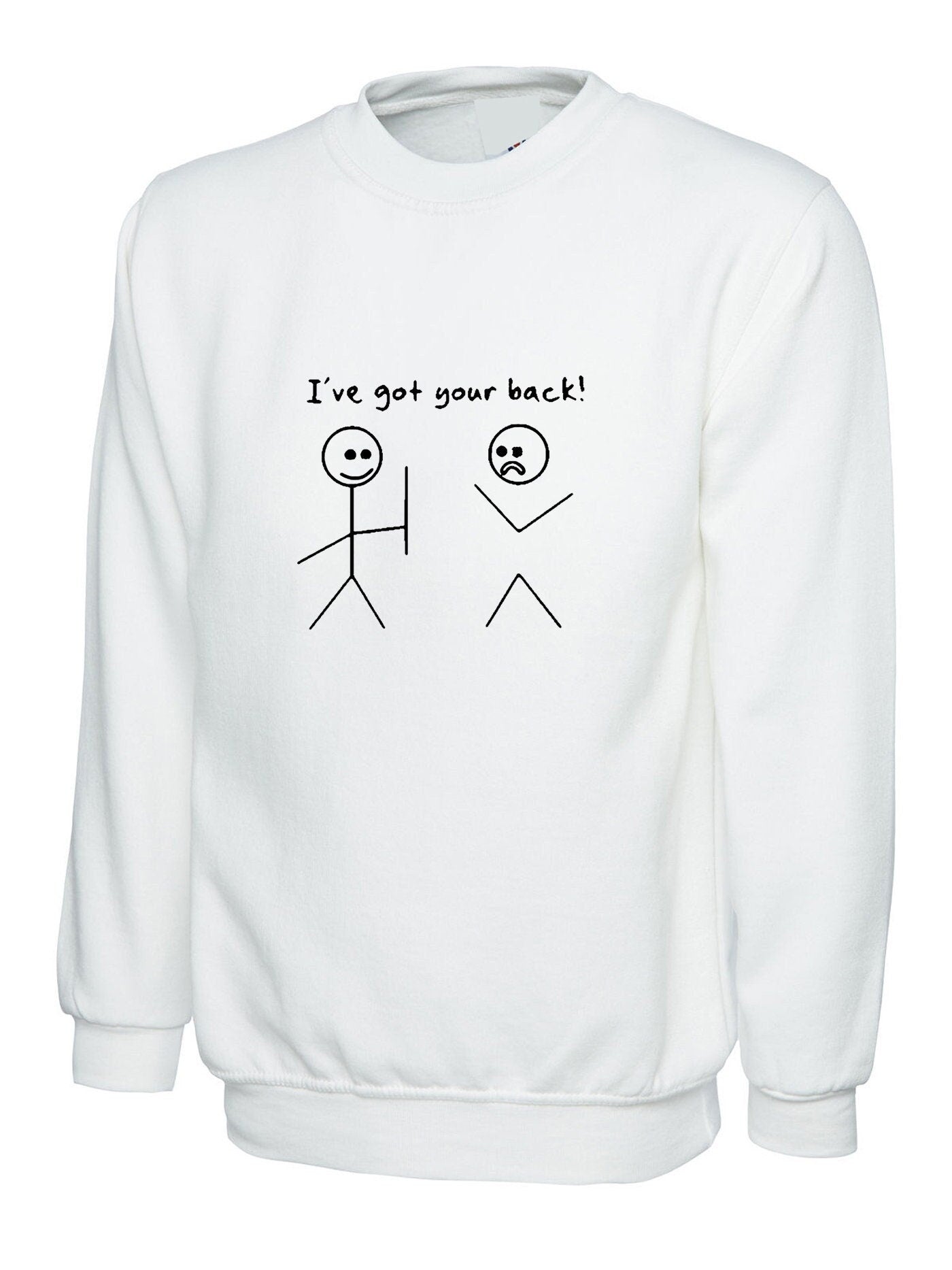 Funny friendship days gift adult's sweatshirt jumper sweater shirt i have got your back joke humorous unisex mens womens ladies tops