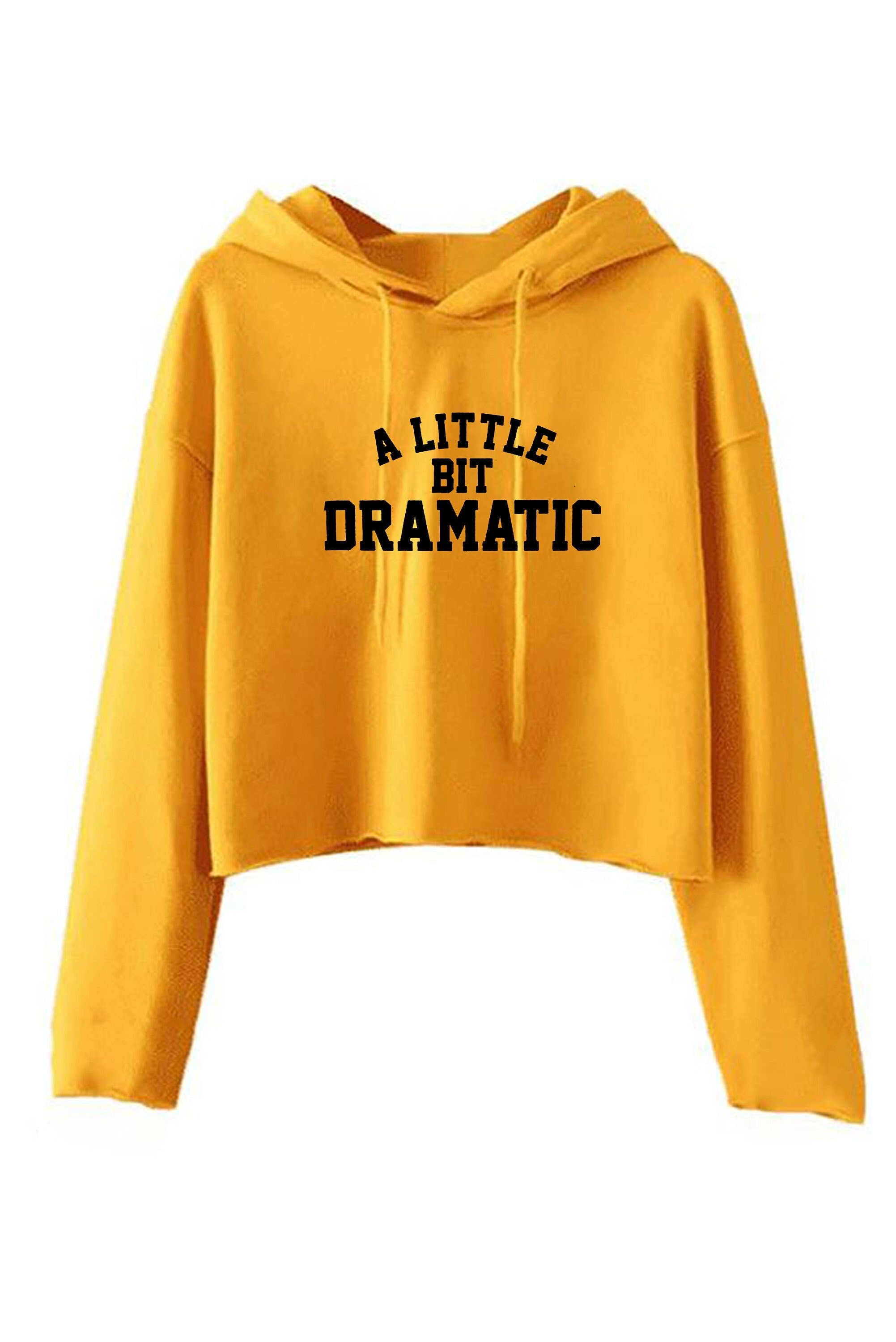 A little bit dramatic mean crop top crop-tops hoodie hoody hood hooded fashion tumblr drama queen king gift womens ladies party birthday