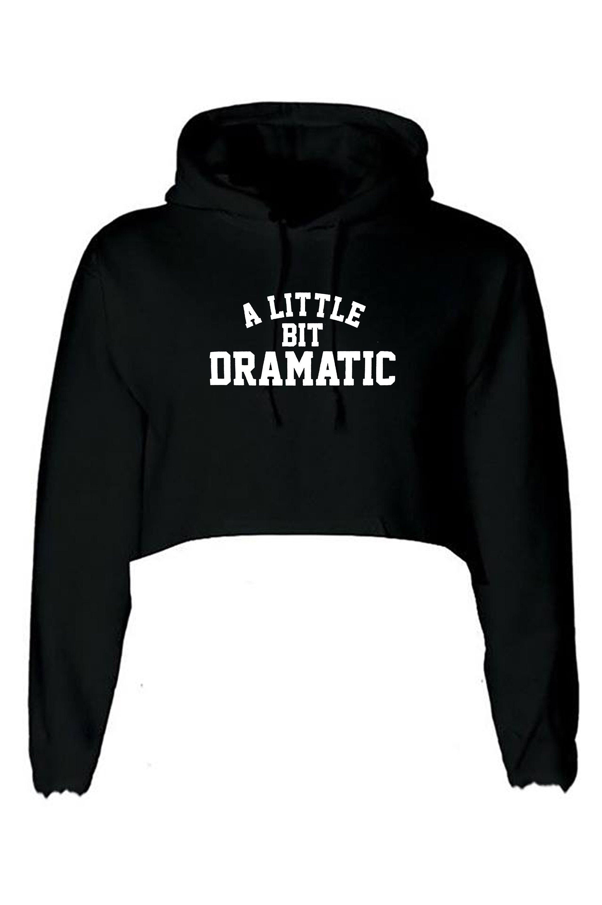 A little bit dramatic mean crop top crop-tops hoodie hoody hood hooded fashion tumblr drama queen king gift womens ladies party birthday