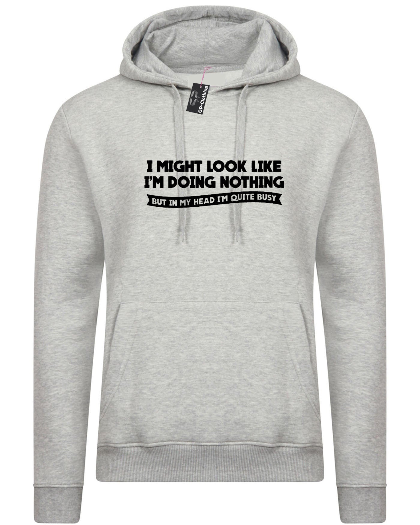 Doing nothing funny ladies womens mens unisex hoodie hoody hood hooded in my head i'm quite busy present joke for lazy friend