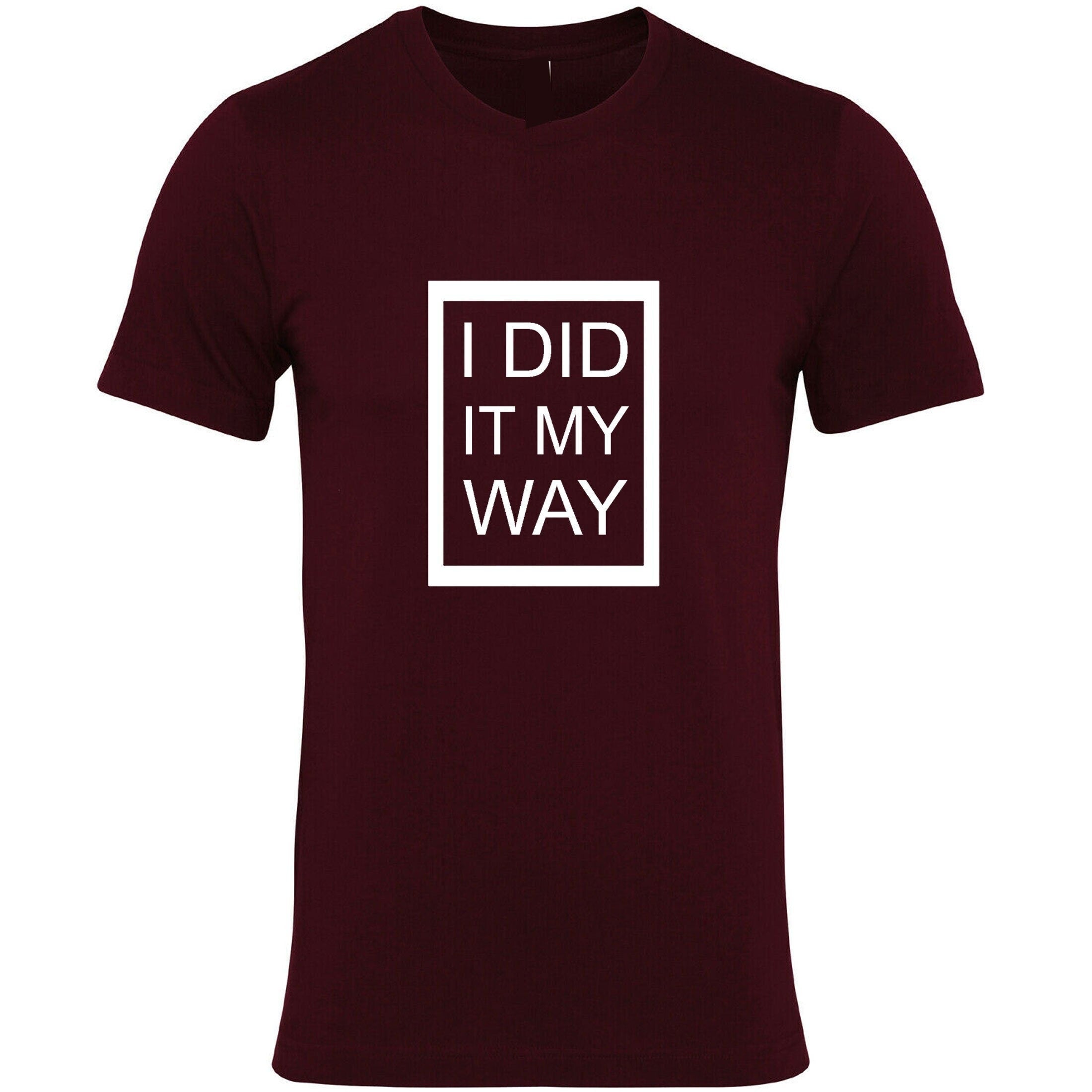 I did it my way t shirt t-shirt tshirt tee shirt printed top quality gift funny present ladies mens womens unisex rude joke