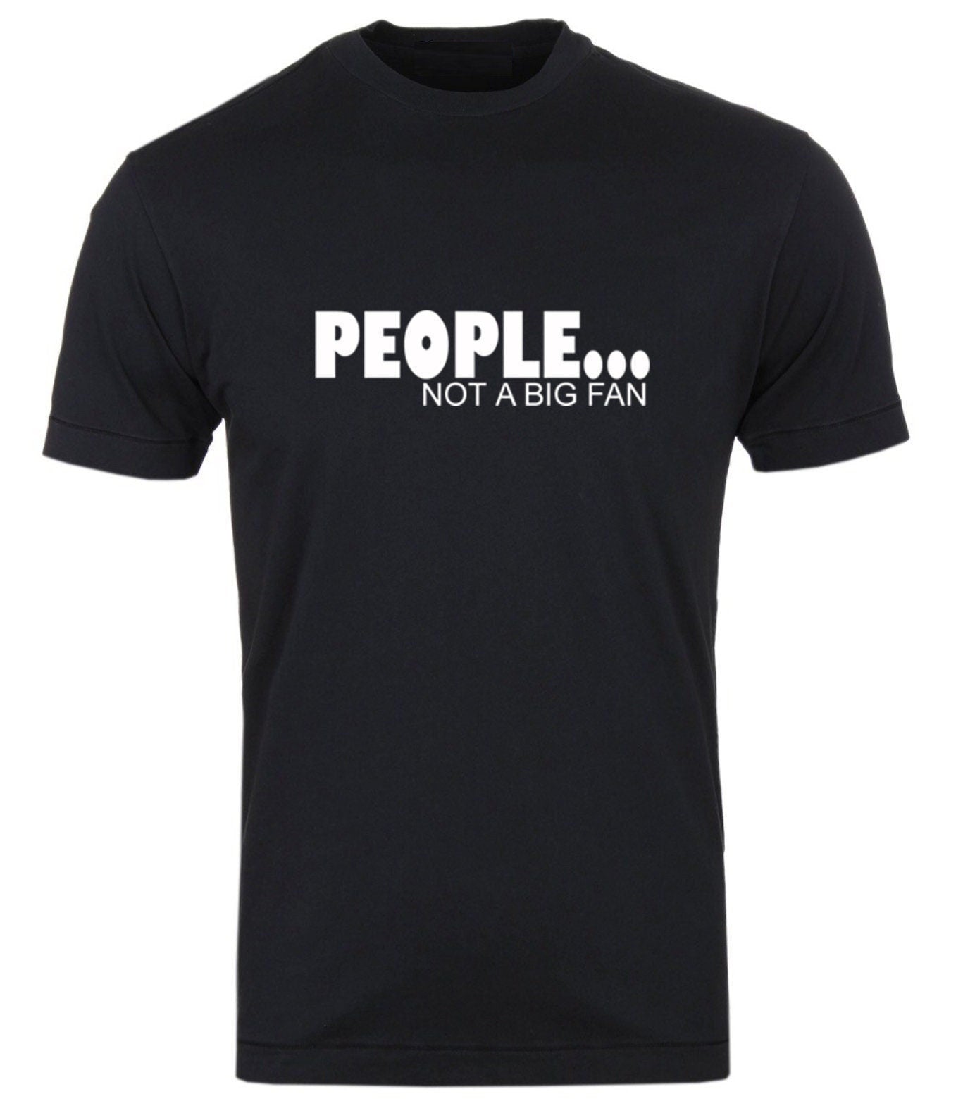 People not a big fan t shirt t-shirt tshirt tee shirt novelty top funny unisex xmas gift lol mens womens ladies present anti social