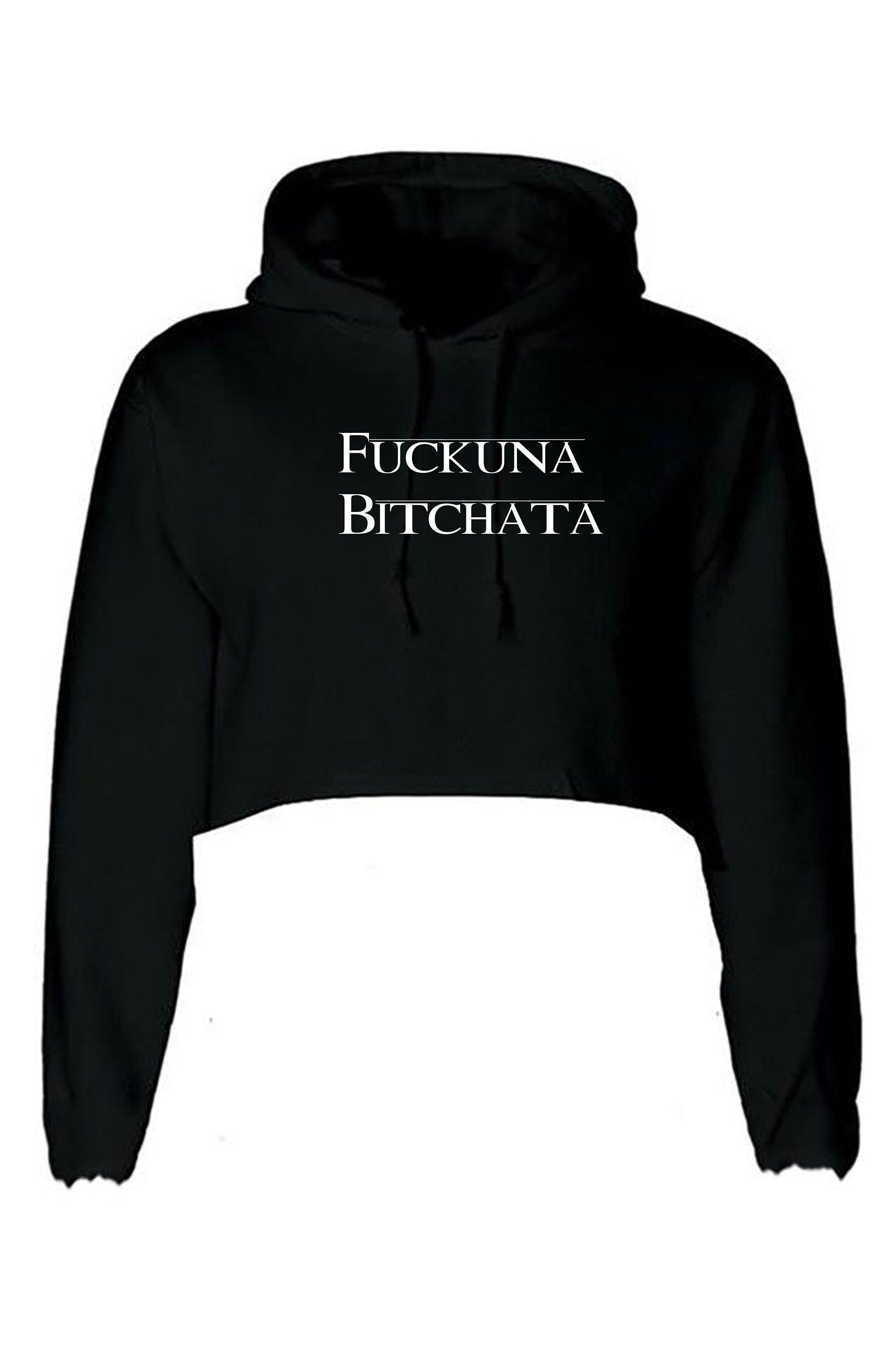 Fuckuna bitchata fu**in bitch rude crop top crop-top crop tops hoodie hoody hood gift for womens ladies joke parody ex gf birthday present