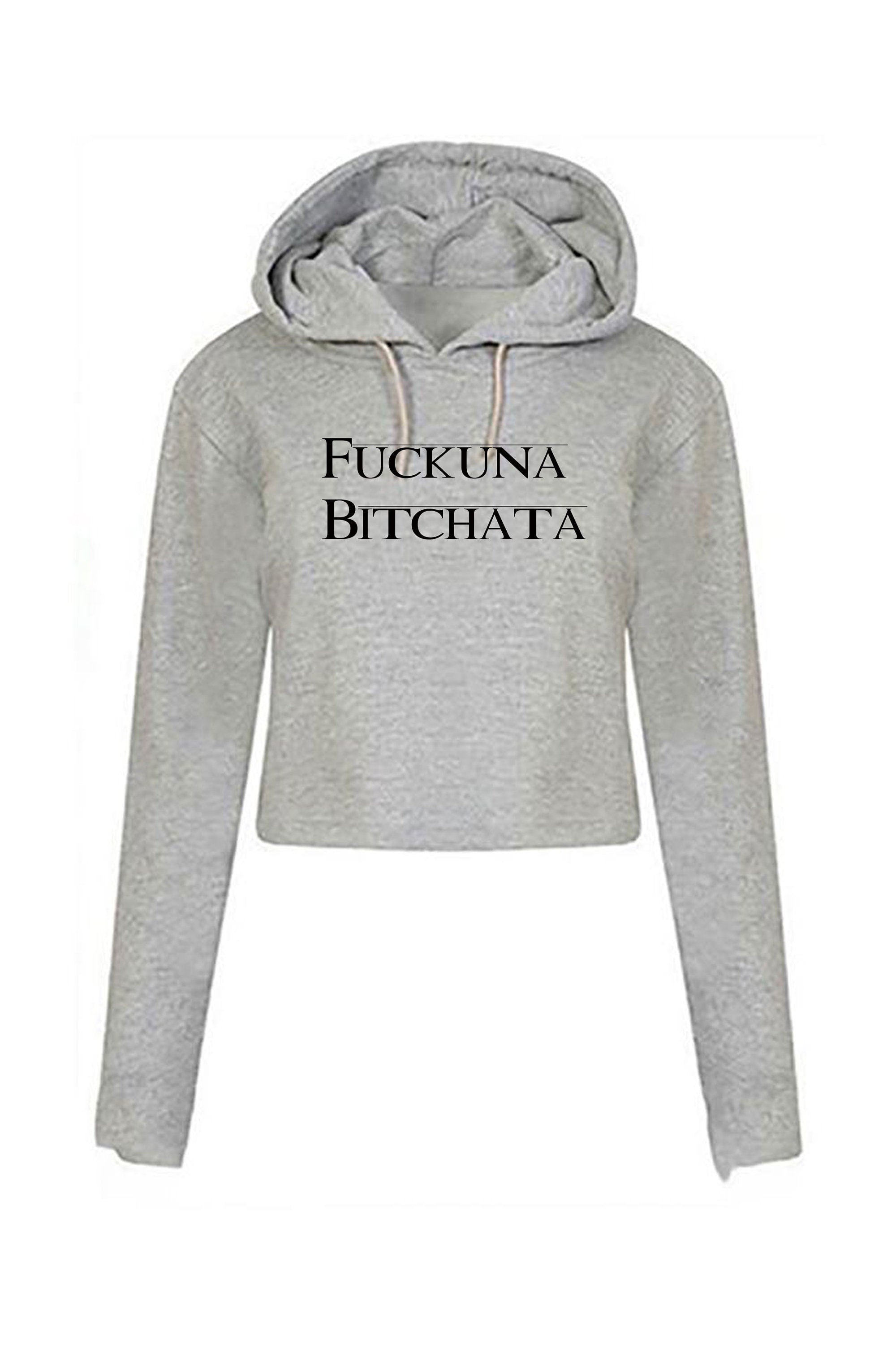 Fuckuna bitchata fu**in bitch rude crop top crop-top crop tops hoodie hoody hood gift for womens ladies joke parody ex gf birthday present