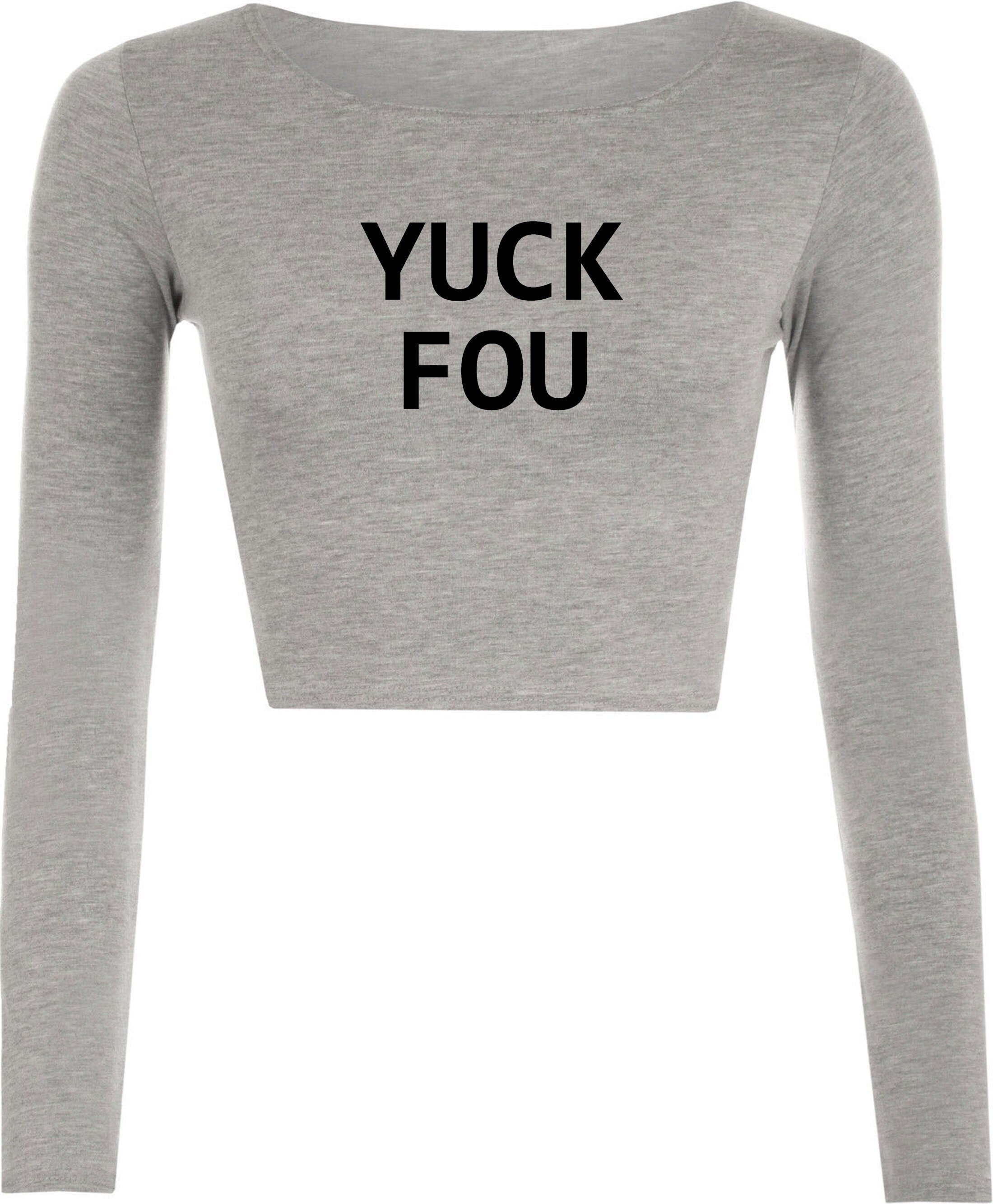 Yuck fou ! mens funny crop top crop tops crop-tops long sleeve slogan offensive rude sarcastic gift for bf gf f**k you ladies womens