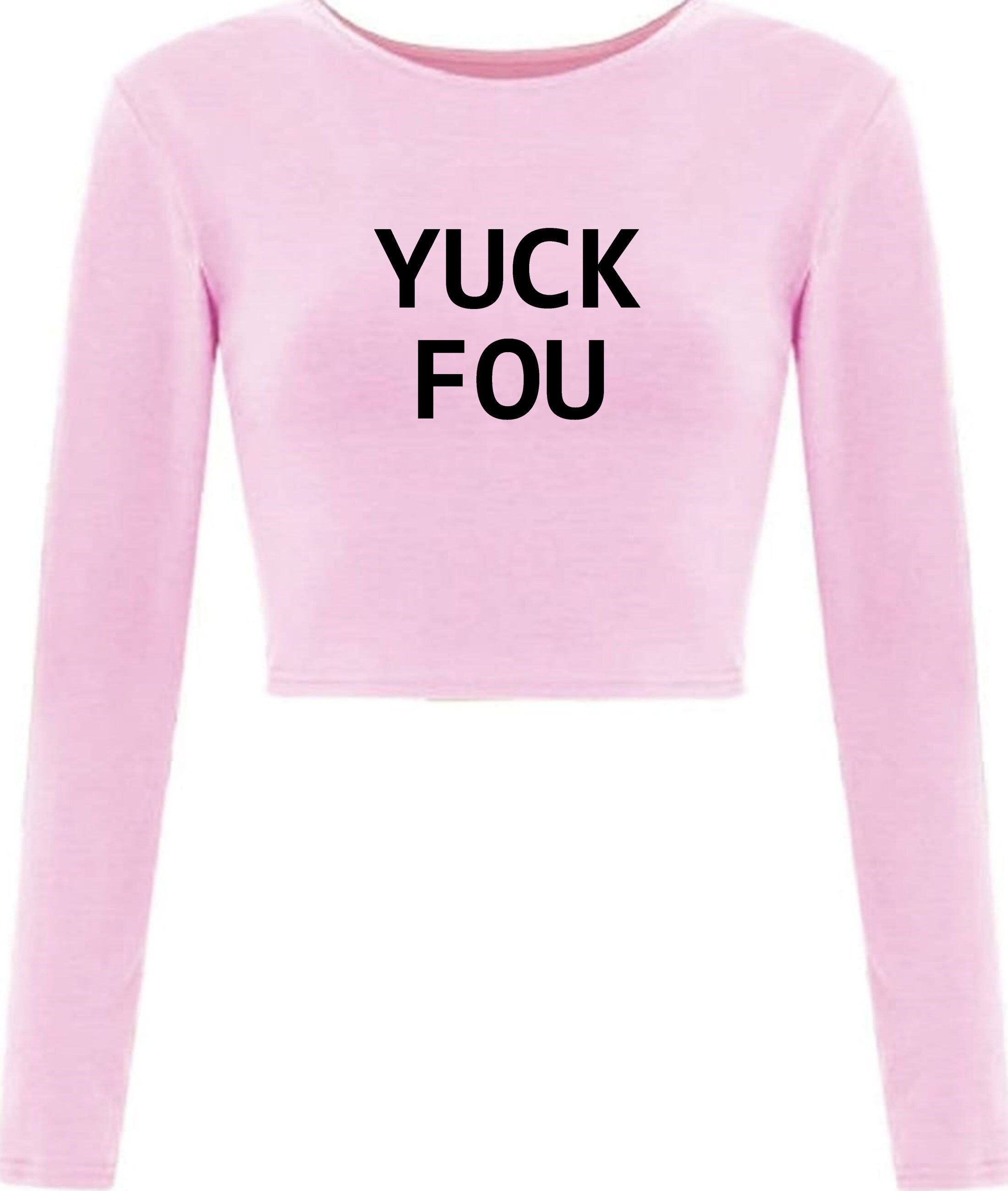 Yuck fou ! mens funny crop top crop tops crop-tops long sleeve slogan offensive rude sarcastic gift for bf gf f**k you ladies womens