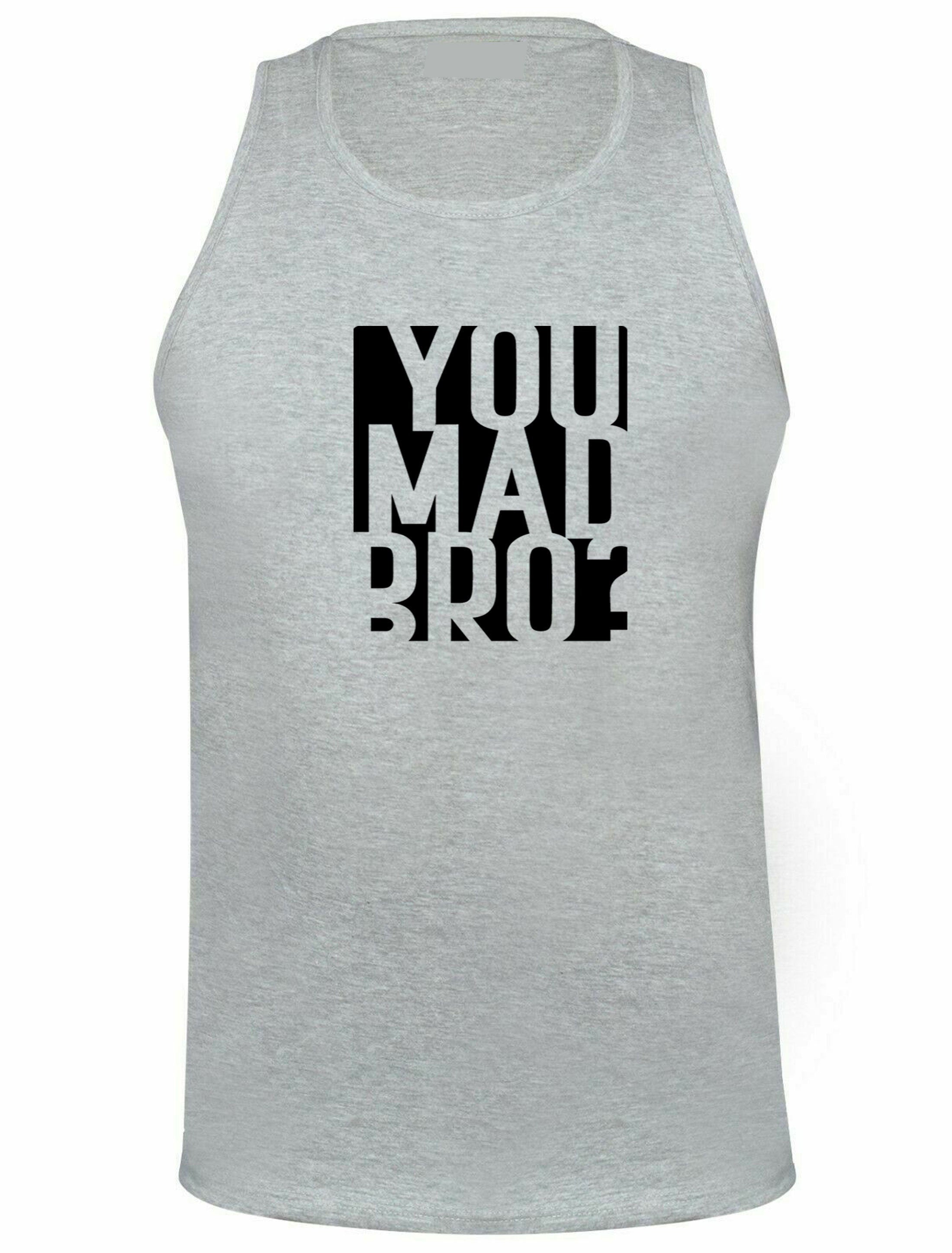 You mad bro? funny vest vests gym workout exercise jogging mens ladies womens funny brother friend buddy birthday gift top unisex