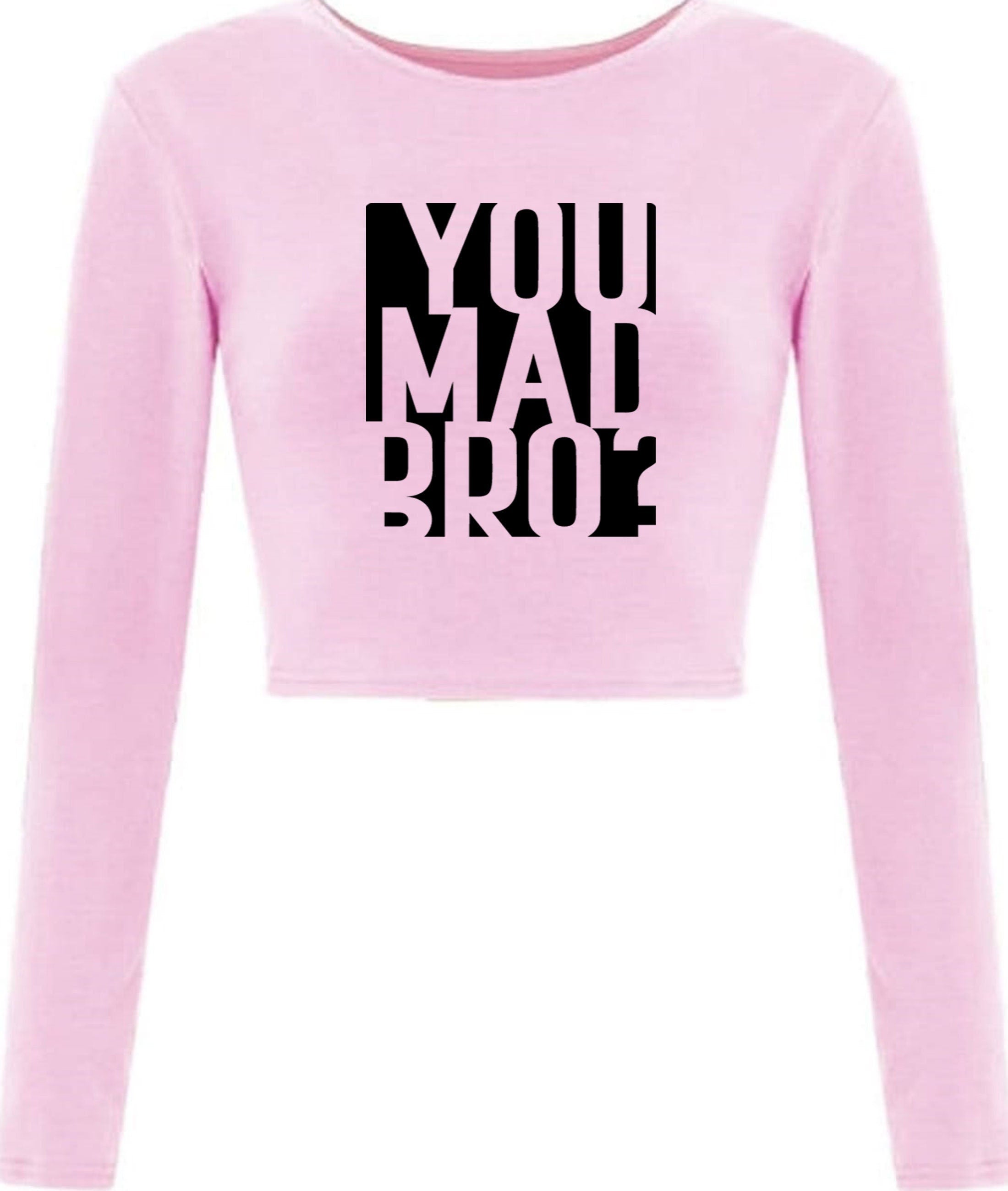 You mad bro? funny crop top crop-tops crop tops long sleeve mens ladies womens funny brother friend buddy birthday gift top joke