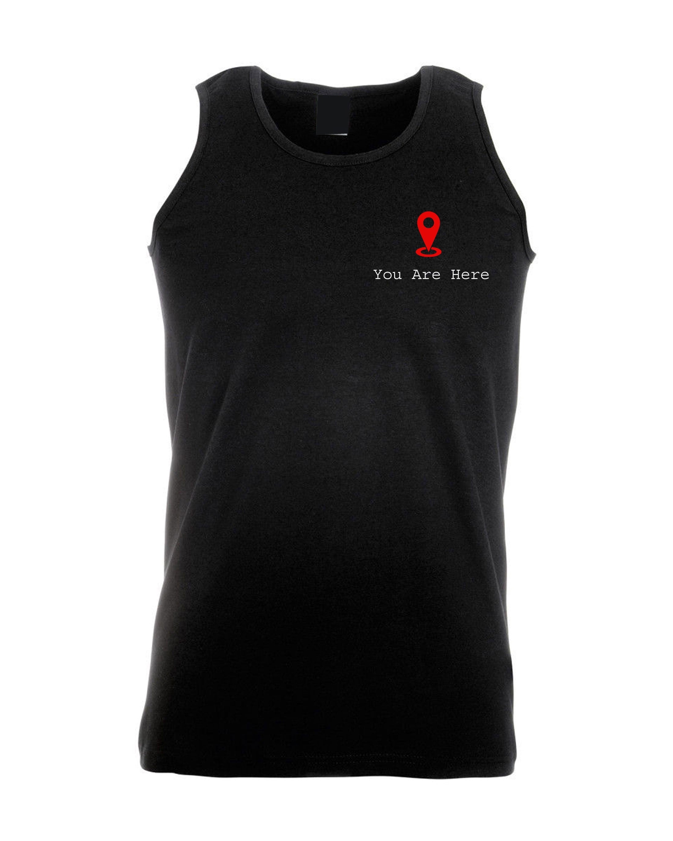 You are here vest vests gym workout exercise jogging gps logo funny gift slogan unisex romantic gf bf valentines cute present