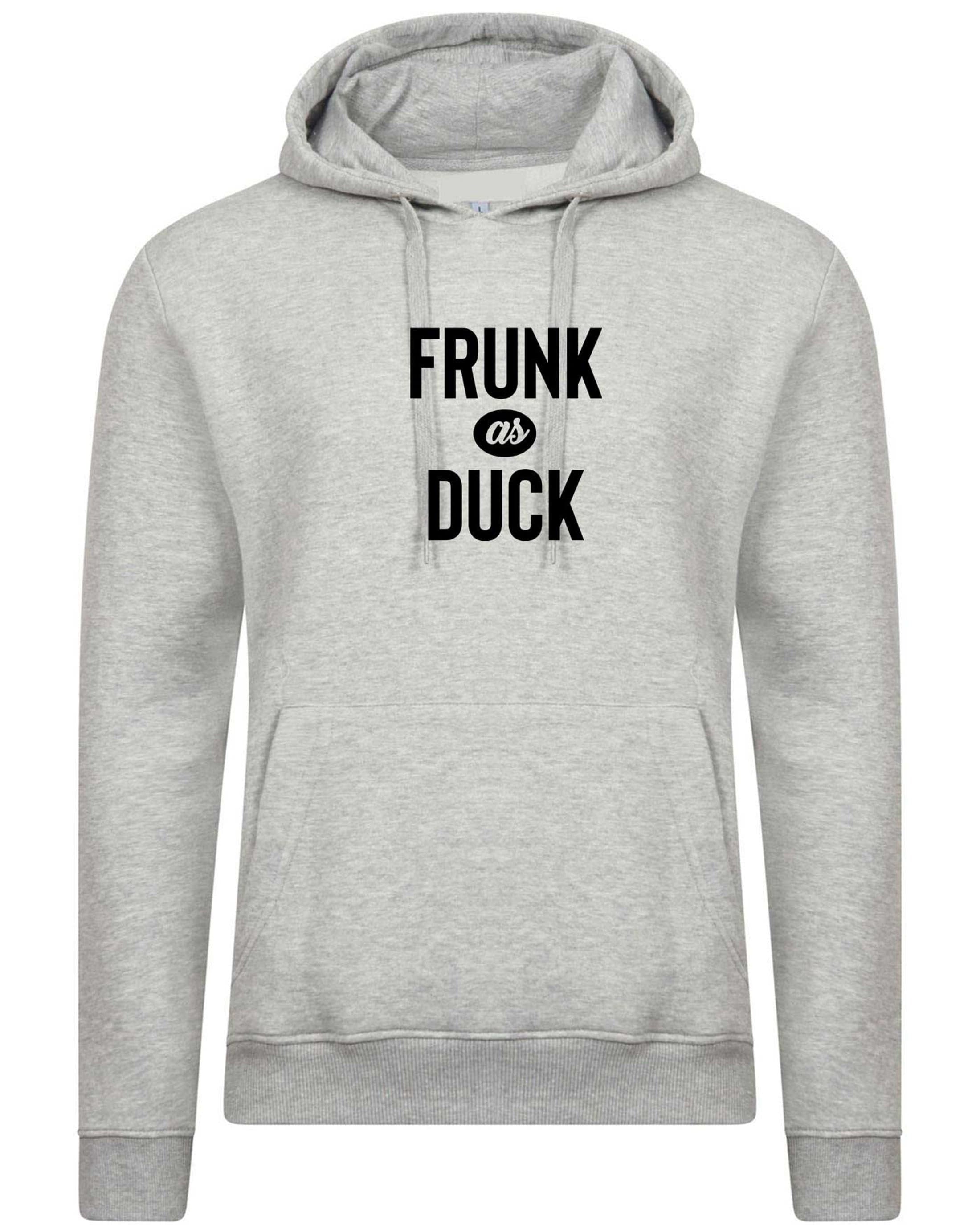 Frunk as duck , slogan funny drunk hoodie hoody hood hooded slogan, party wear, birthday gift, christmas gift joke