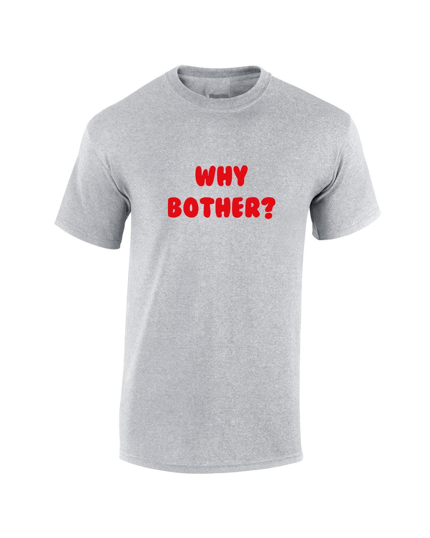 Why bother funny tee shirt tshirt t-shirt tee ladies womens unisex grunge hipster joke present inspirational top