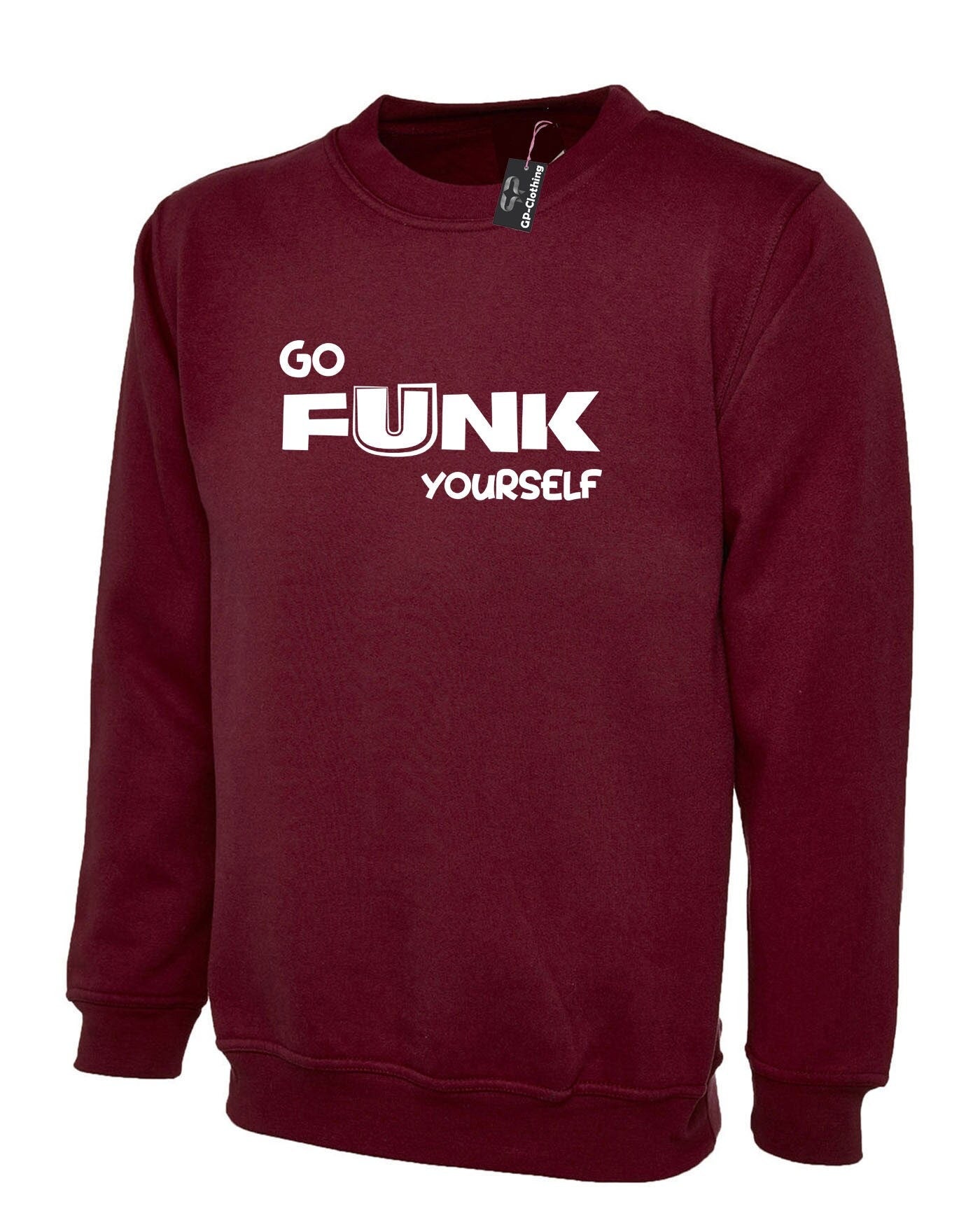 Go funk yourself sweatshirt jumper sweater shirt go f**k ur self humor unisex festival gift slogan joke funny top quality trending