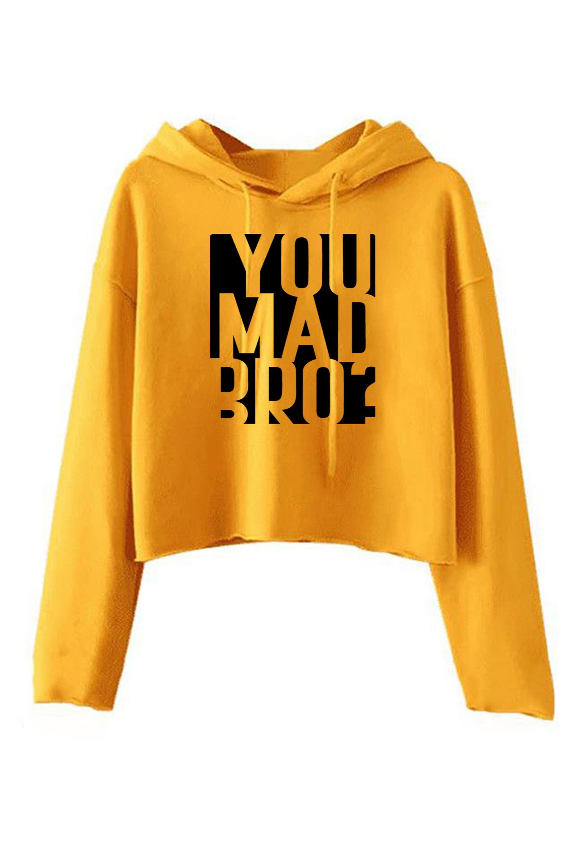 You mad bro? funny crop top crop-tops crop tops hoodie hood hoody mens ladies womens funny brother friend buddy birthday gift top joke