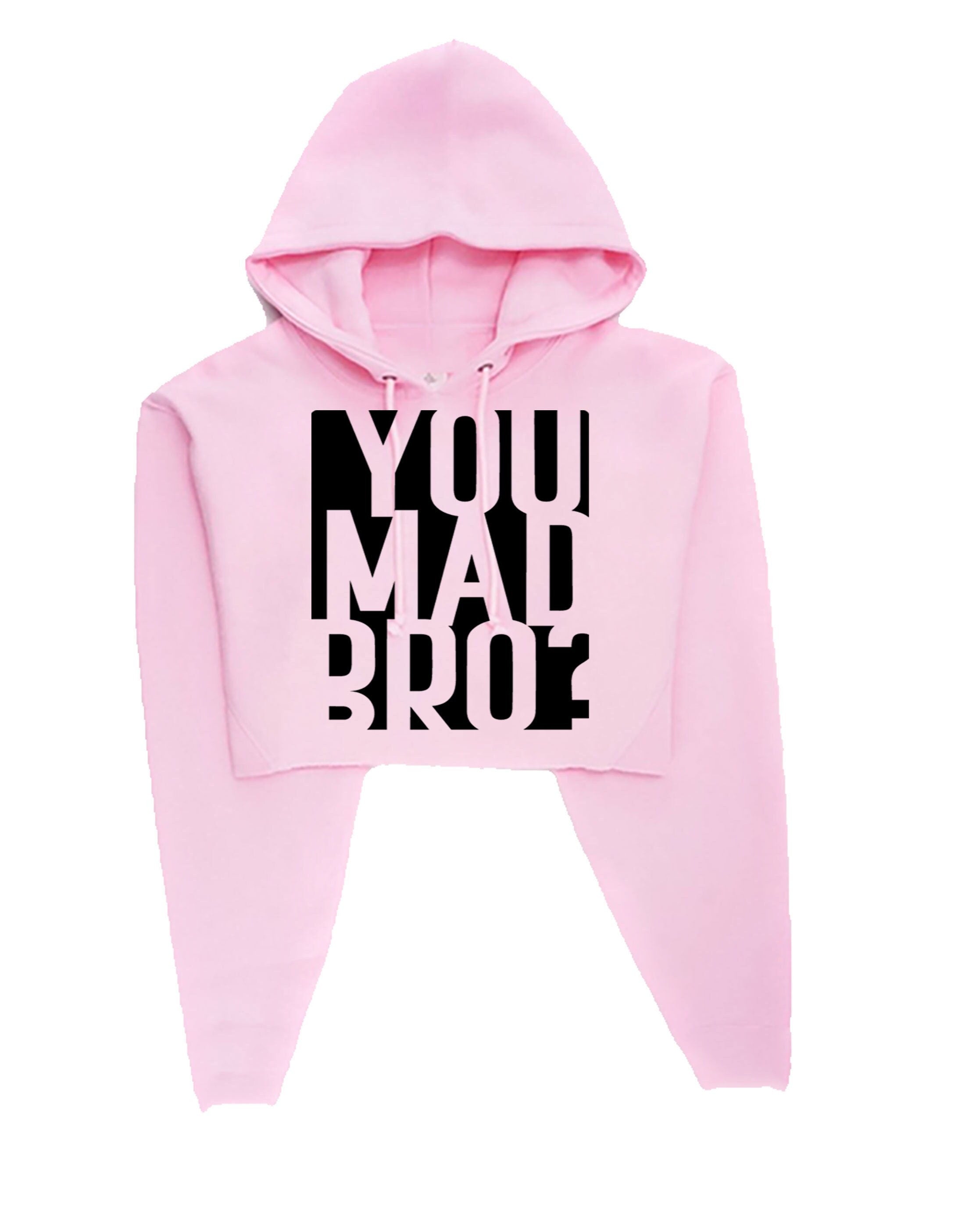 You mad bro? funny crop top crop-tops crop tops hoodie hood hoody mens ladies womens funny brother friend buddy birthday gift top joke