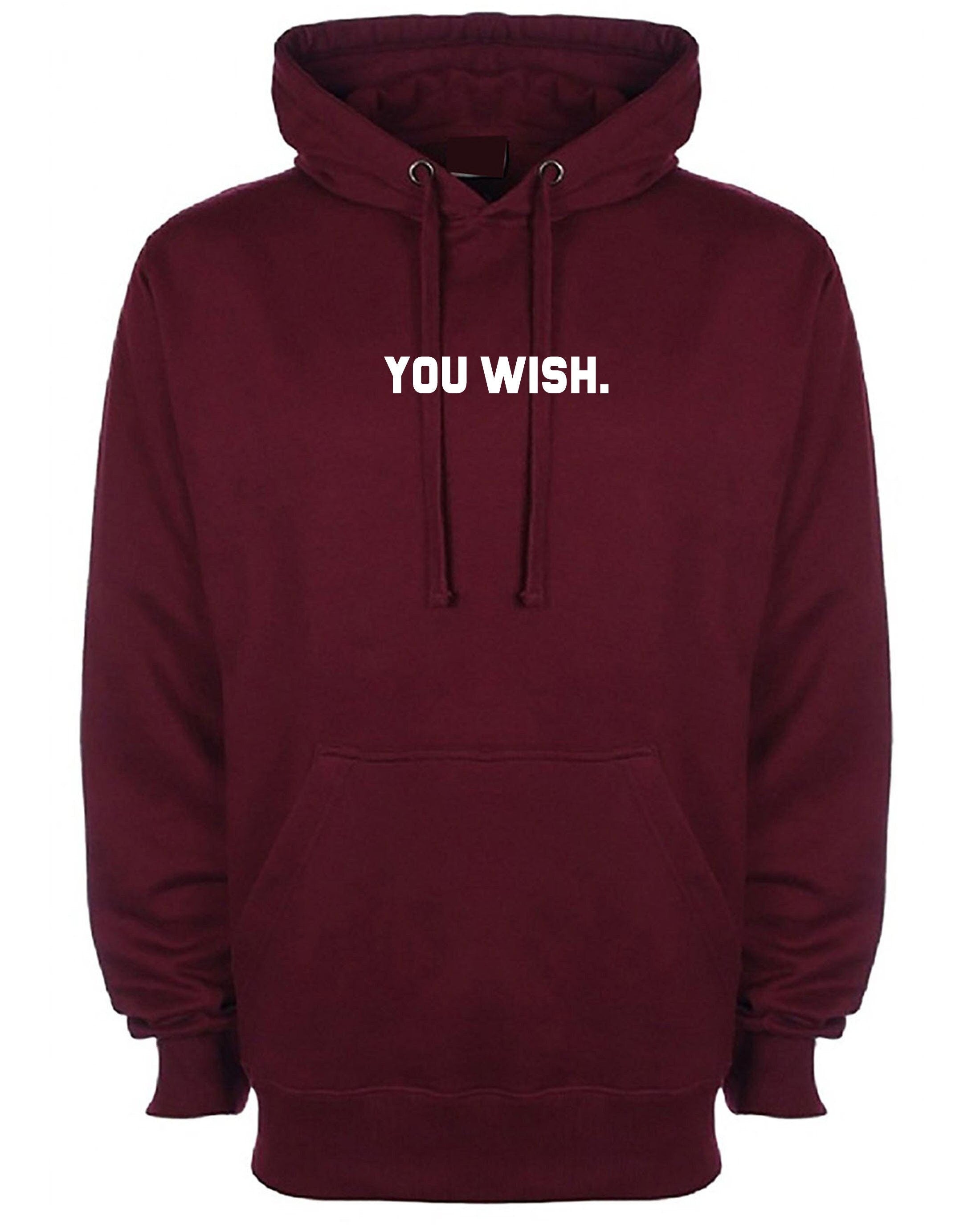 You wish funny hoodie hoody hood hooded joke humour unisex rude sarcastic feminist gift bf gf valentines slogan