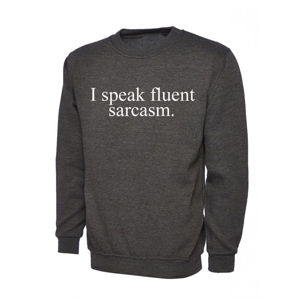 I speak fluent sarcasm sweatshirt jumper sweater shirt mockery irony top quality gift christmas sarcastic rude top quality