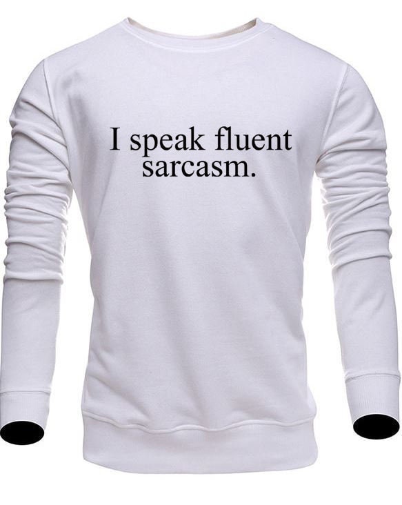 I speak fluent sarcasm sweatshirt jumper sweater shirt mockery irony top quality gift christmas sarcastic rude top quality