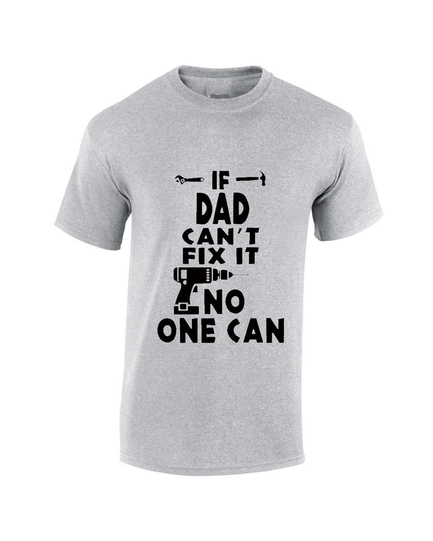 If dad can't fix it no one can t shirt tee shirt tshirt grandad daddy father's day papa top birthday gift christmas technician