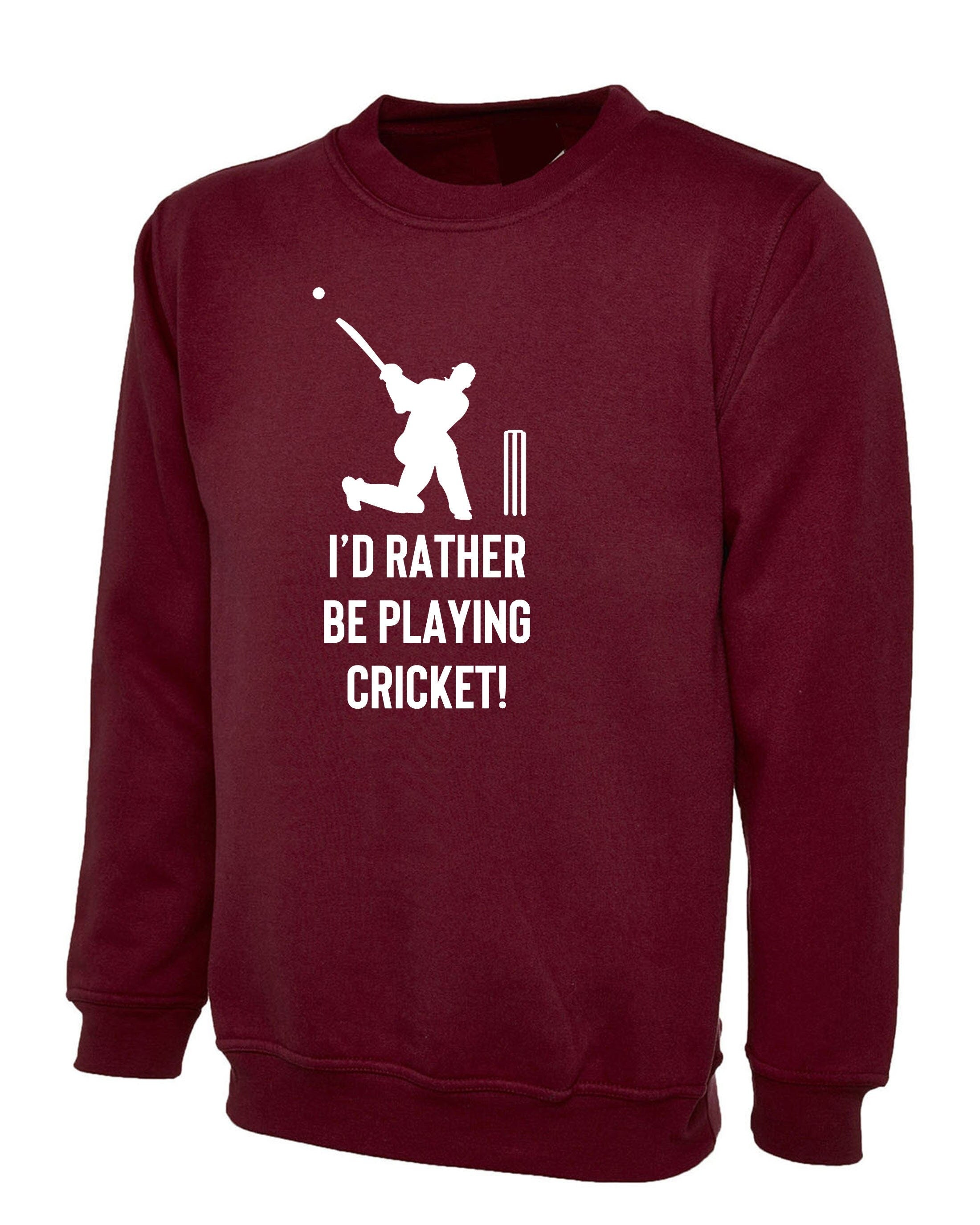 I'd rather be playing cricket sweatshirt jumper sweater shirt cricket lovers gift unisex mens cricket worldcup joke