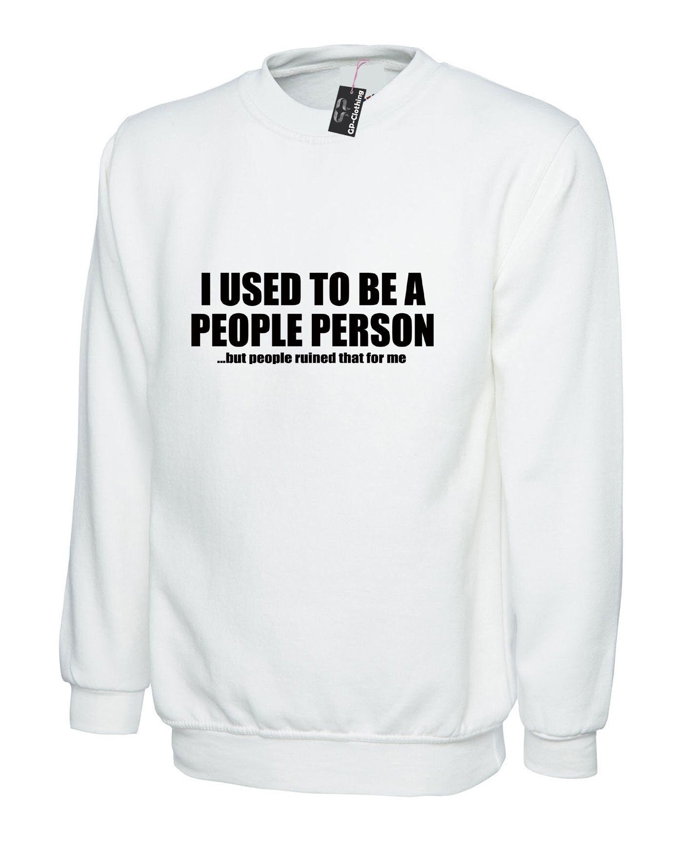 I used to be people person but people ruined that for me funny people sweatshirt jumper sweater shirt joke gift anti social slogan unisex