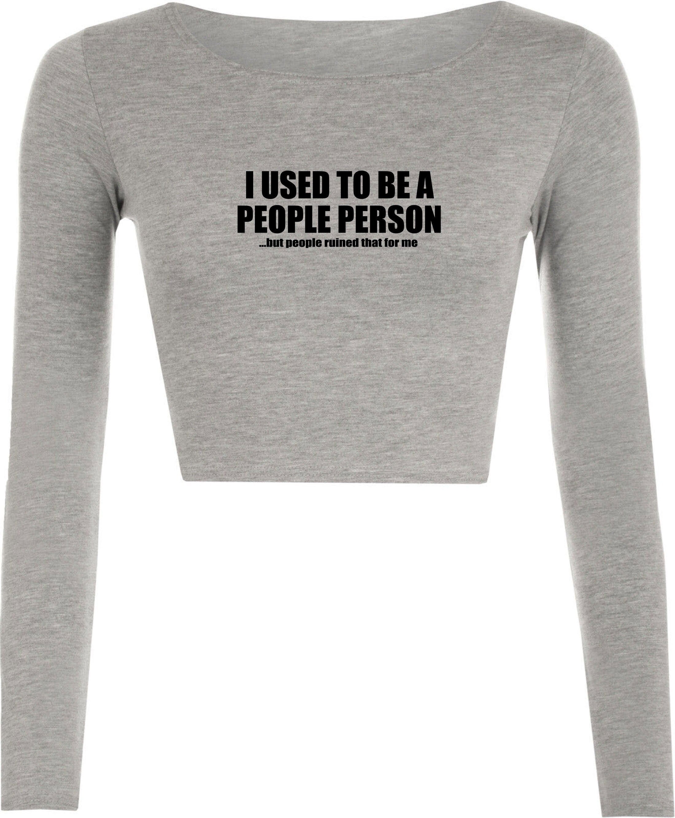 I used to be people person but people ruined that for me funny crop top crop-top crop tops joke gift anti social slogan unisex