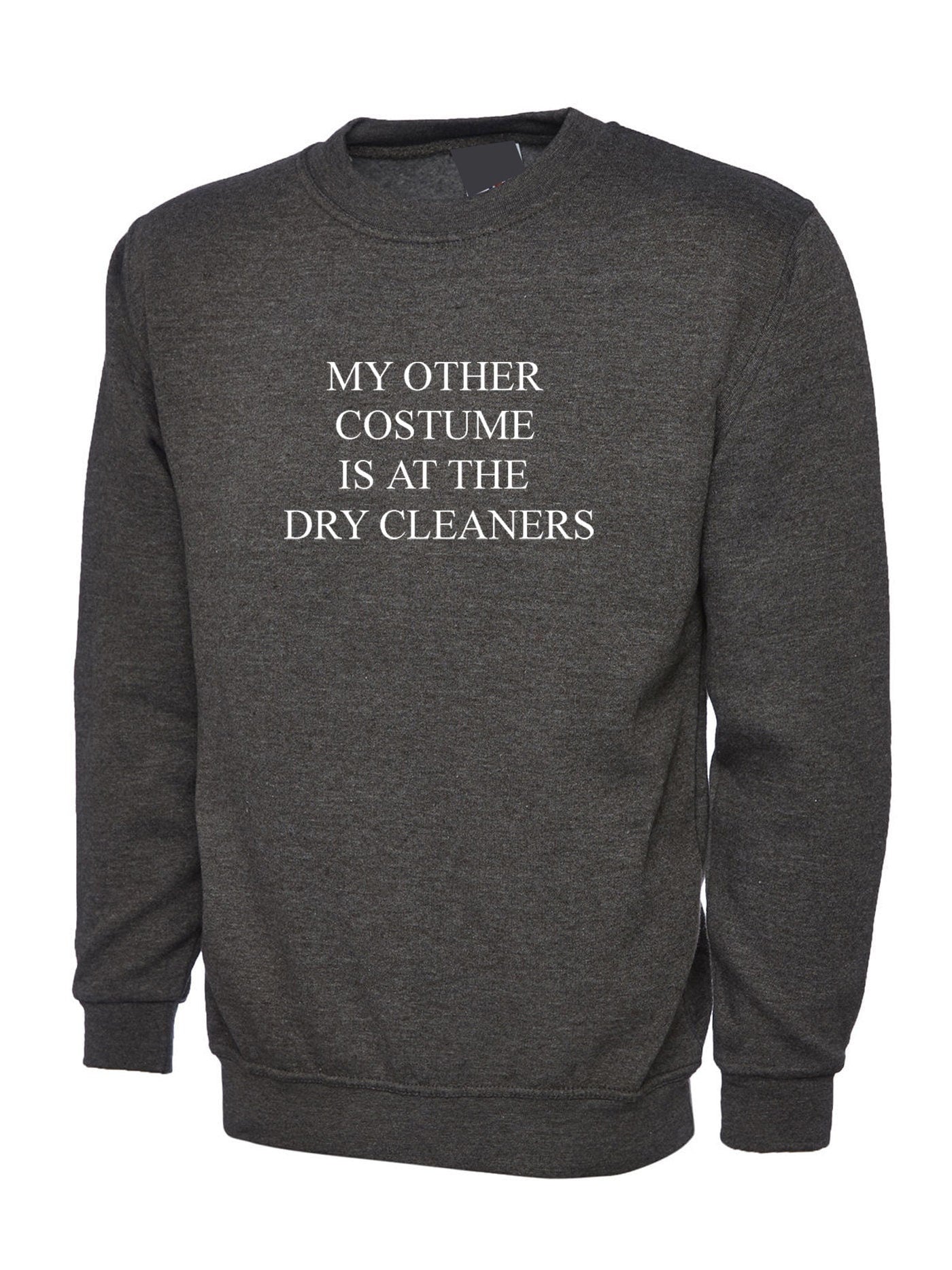 My other costume is at the dry cleaners sweatshirt jumper sweater shirt funny outfit unisex gift trending joke unisex ladies womens mens