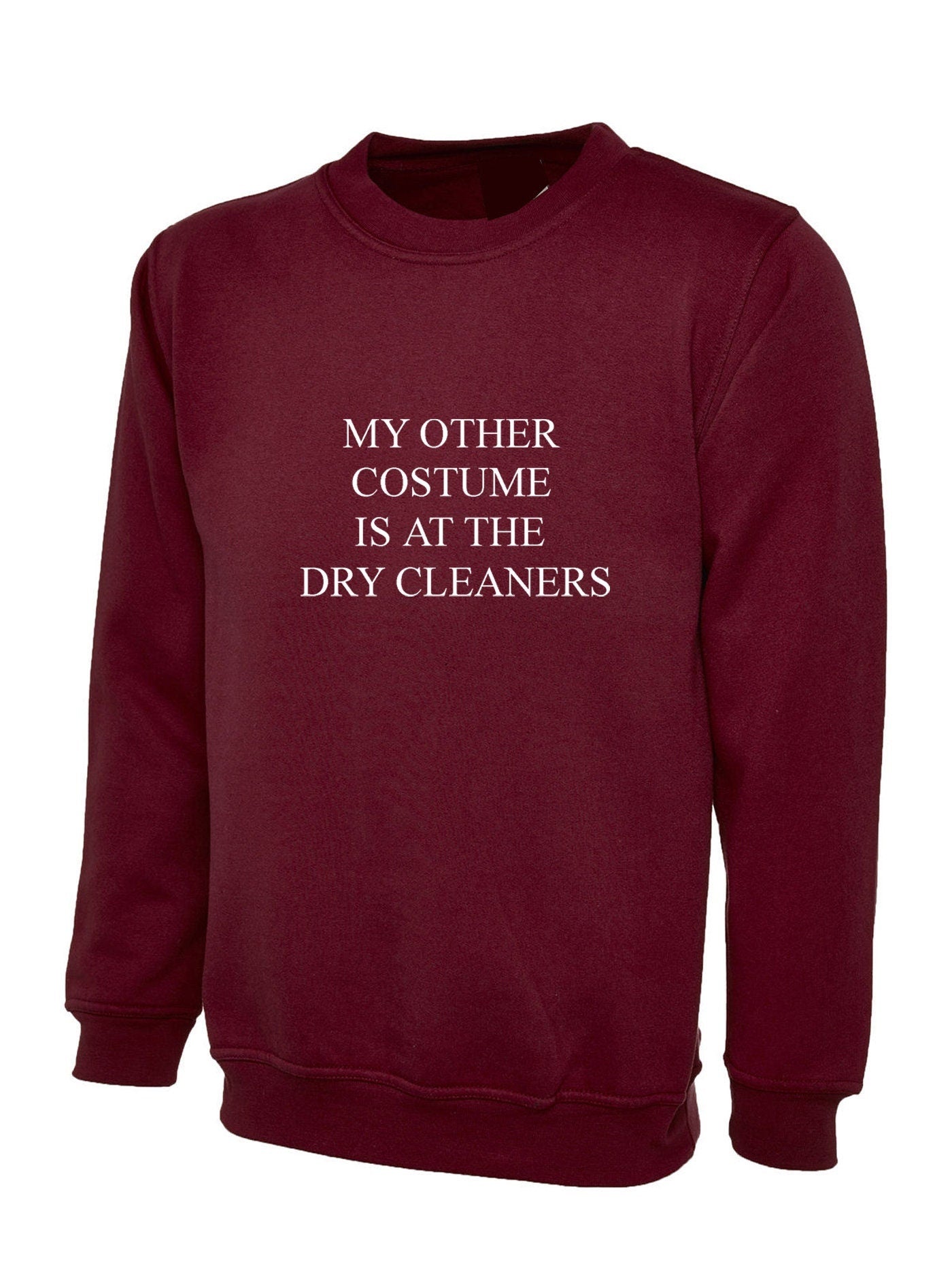 My other costume is at the dry cleaners sweatshirt jumper sweater shirt funny outfit unisex gift trending joke unisex ladies womens mens