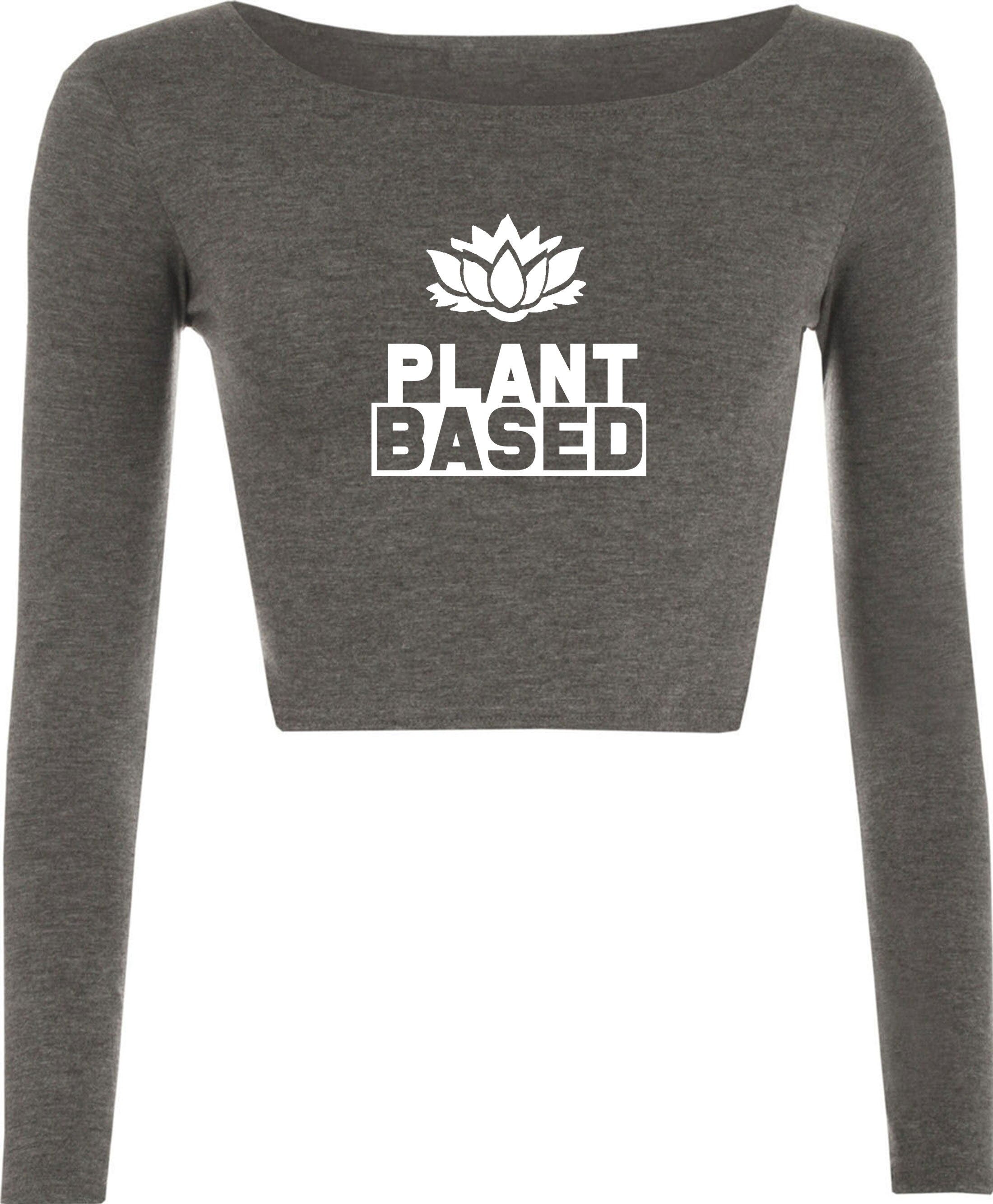 Plant based crop top crop-tops croptops vegan, plant, animal lovers vegetable lovers vegetarian funny ladies womens