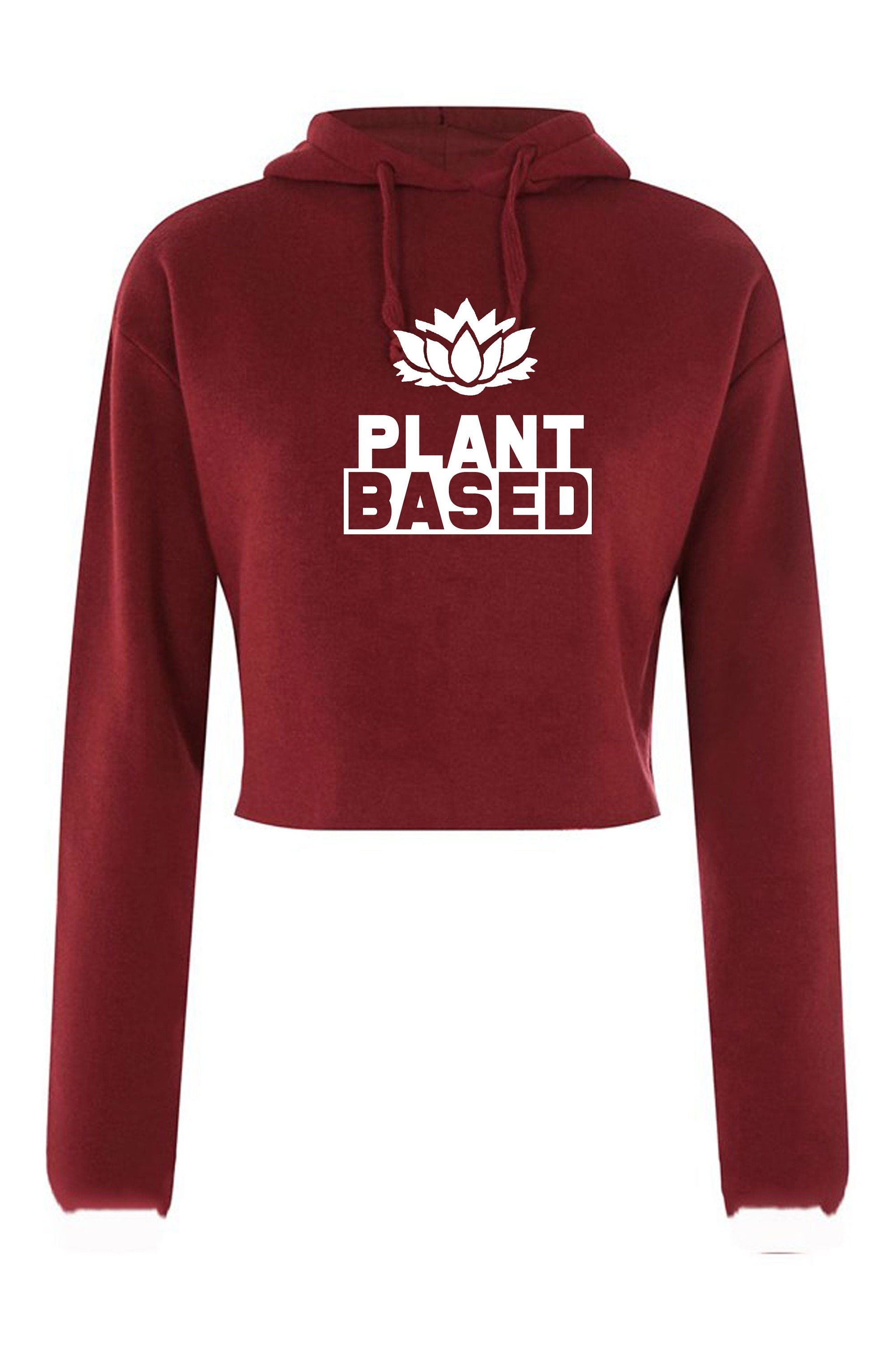 Plant based crop top crop-tops croptops hoodie hoody hood vegan, plant, animal lovers vegetable lovers vegetarian funny ladies womens