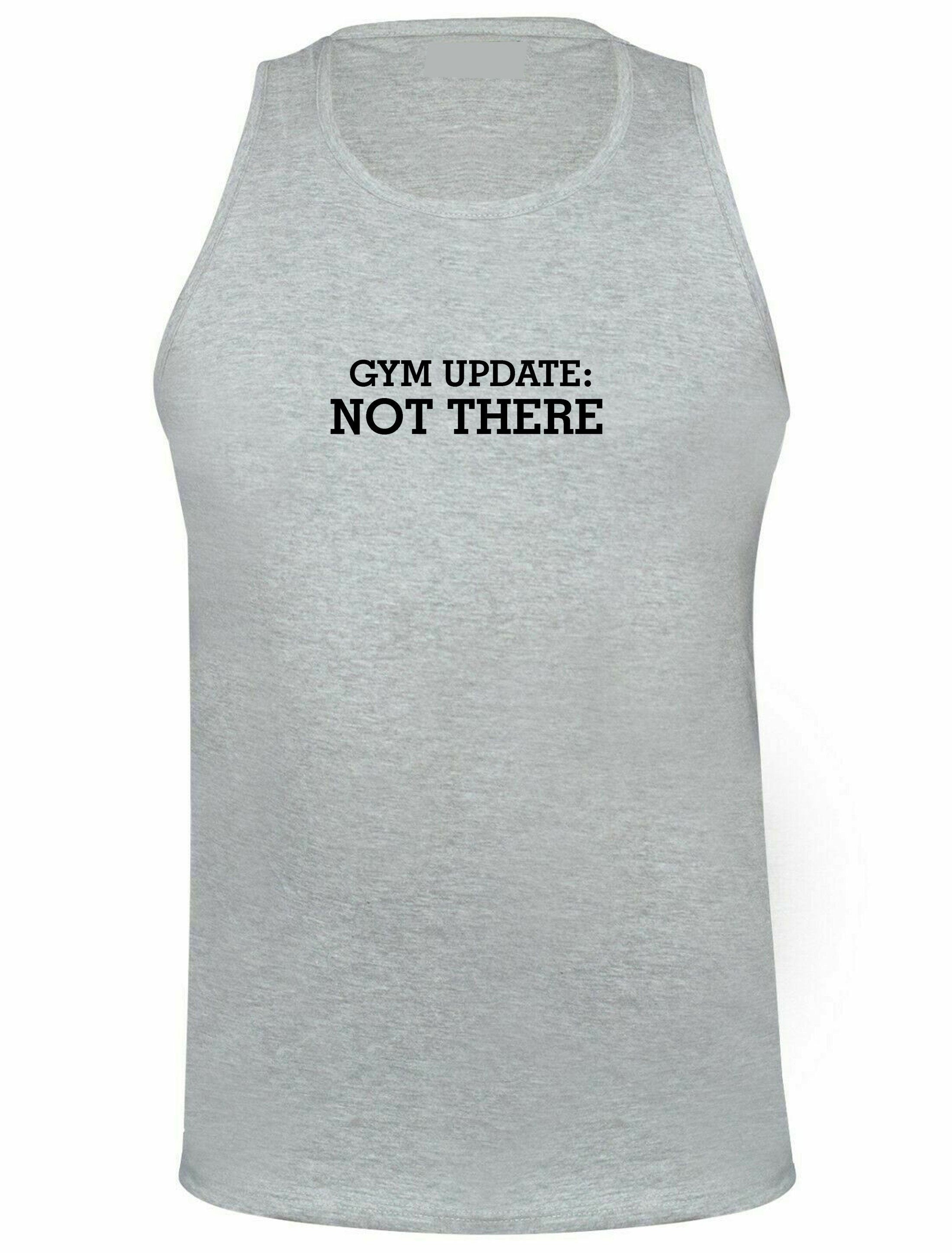 Gym update: not there funny womens ladies mens vest vests top hank sleeve less gift for gym lovers workout lazy fitness yoga top