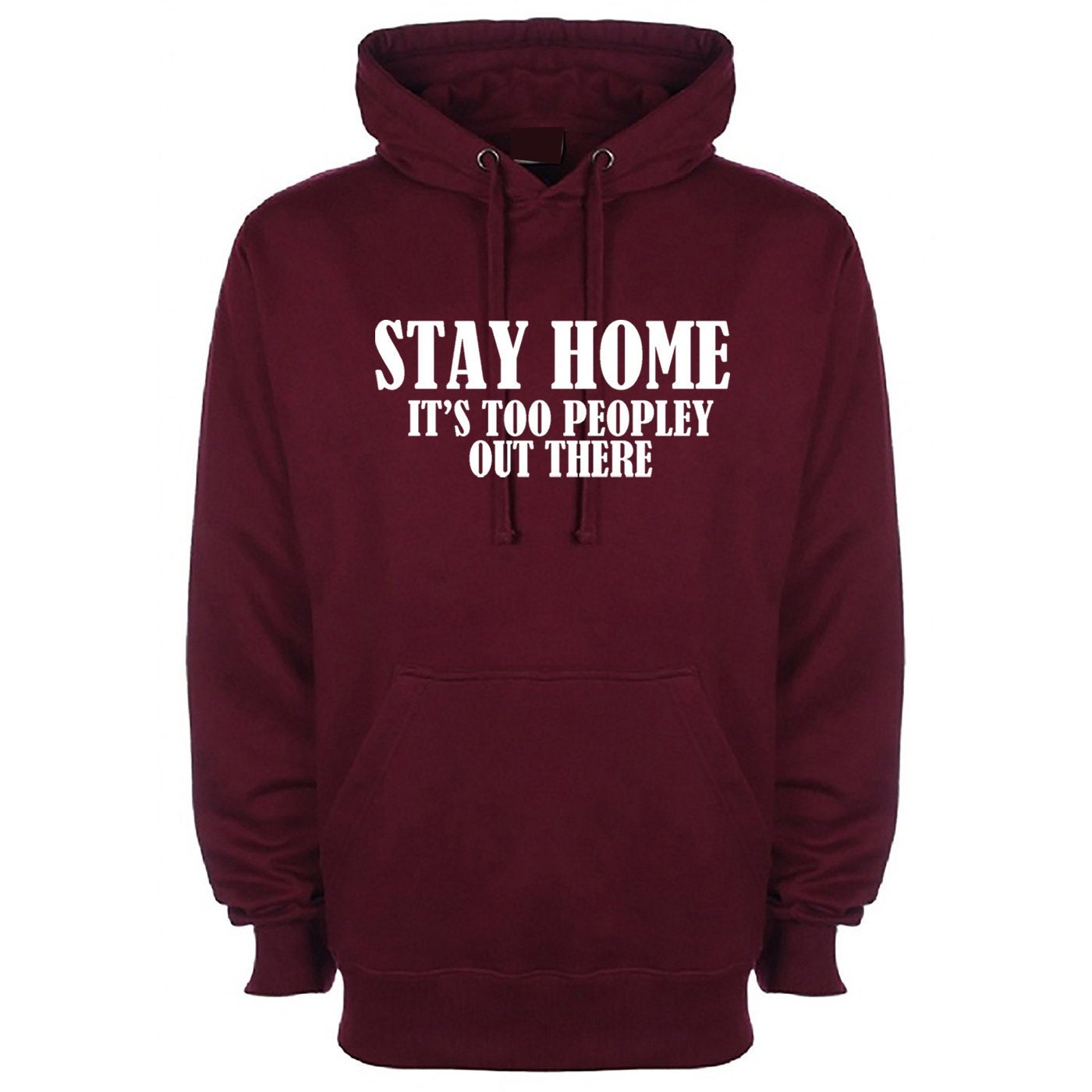 Stay home stay safe hoodie hoody hood hooded its too peopley out there unisex funny top social distancing virus protection