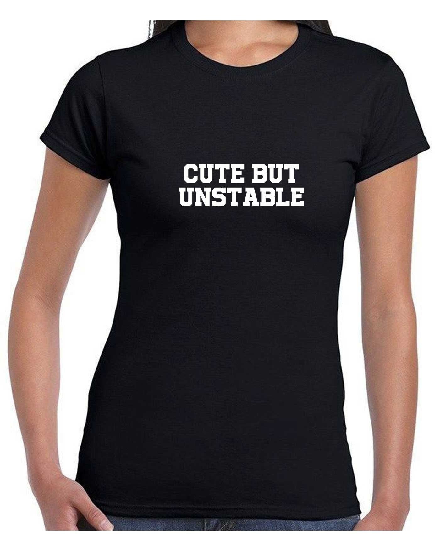 Cute but unstable funny ladies tshirt t shirt t-shirt tee shirt womens birthday gift present partywear unisex christmas top