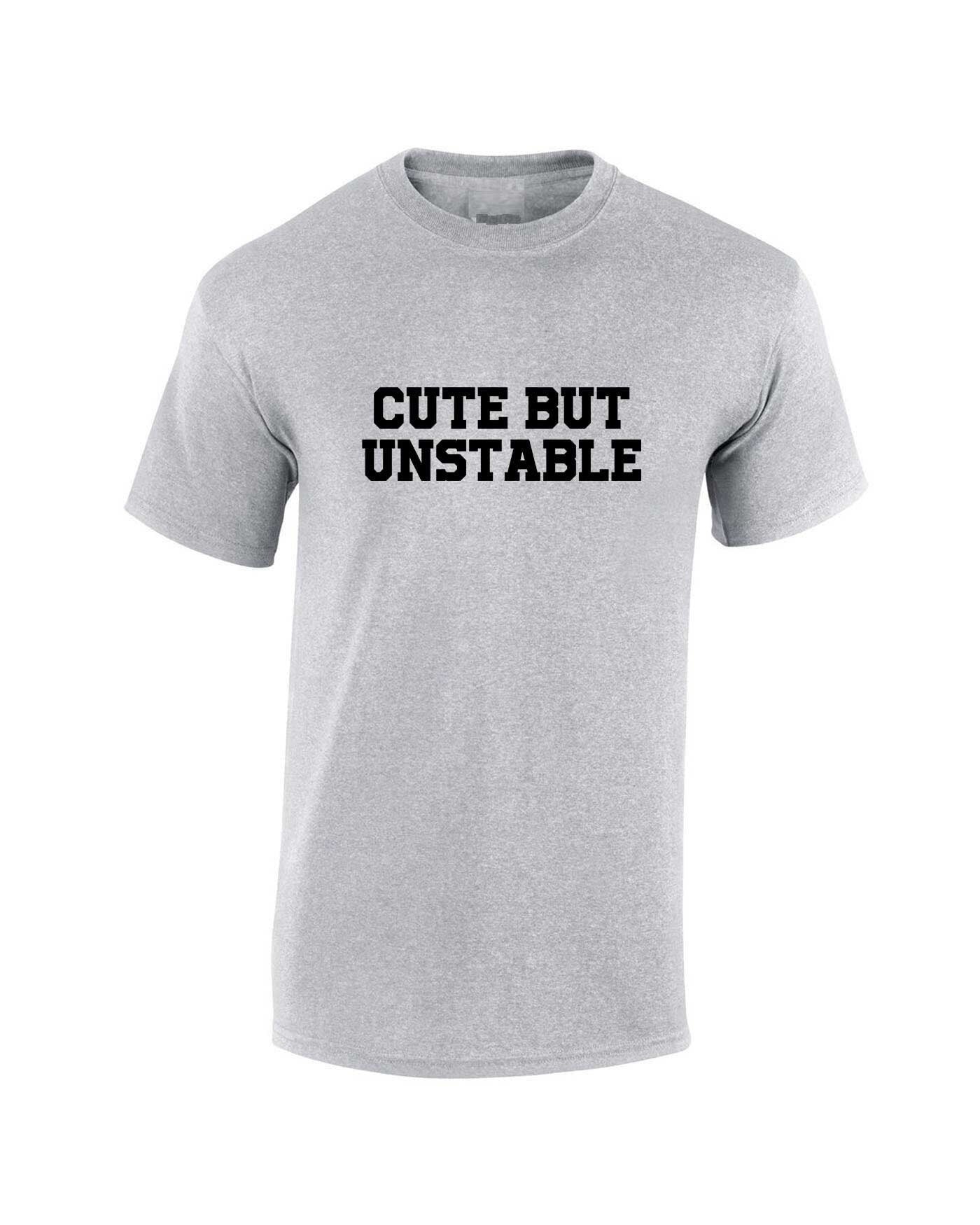 Cute but unstable funny ladies tshirt t shirt t-shirt tee shirt womens birthday gift present partywear unisex christmas top