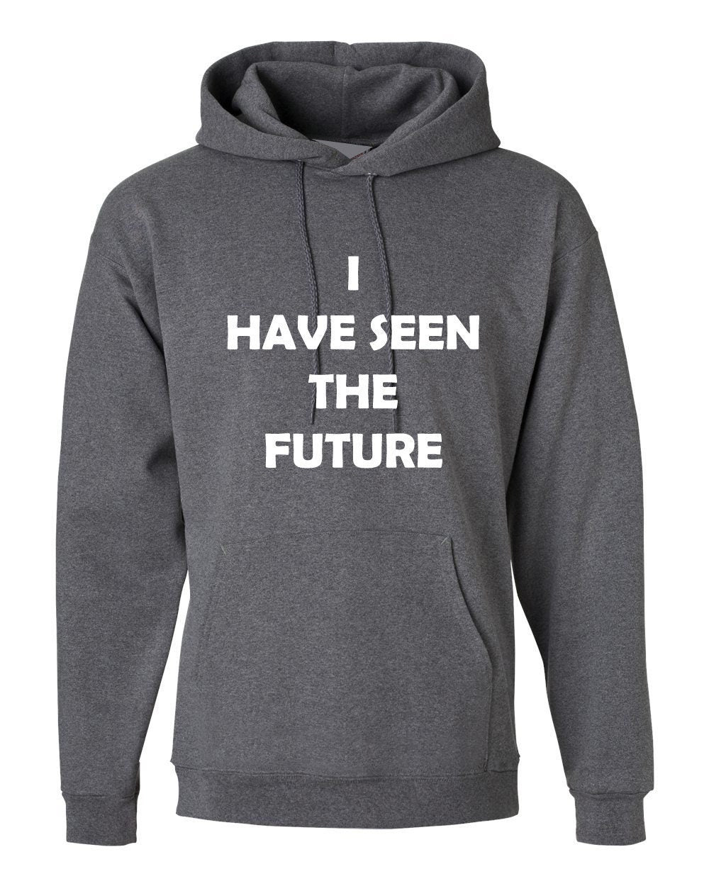 I have seen the future funny hoodie hoody hood hooded joke unisex mens birthday xmas gift slogan top futuristic humor