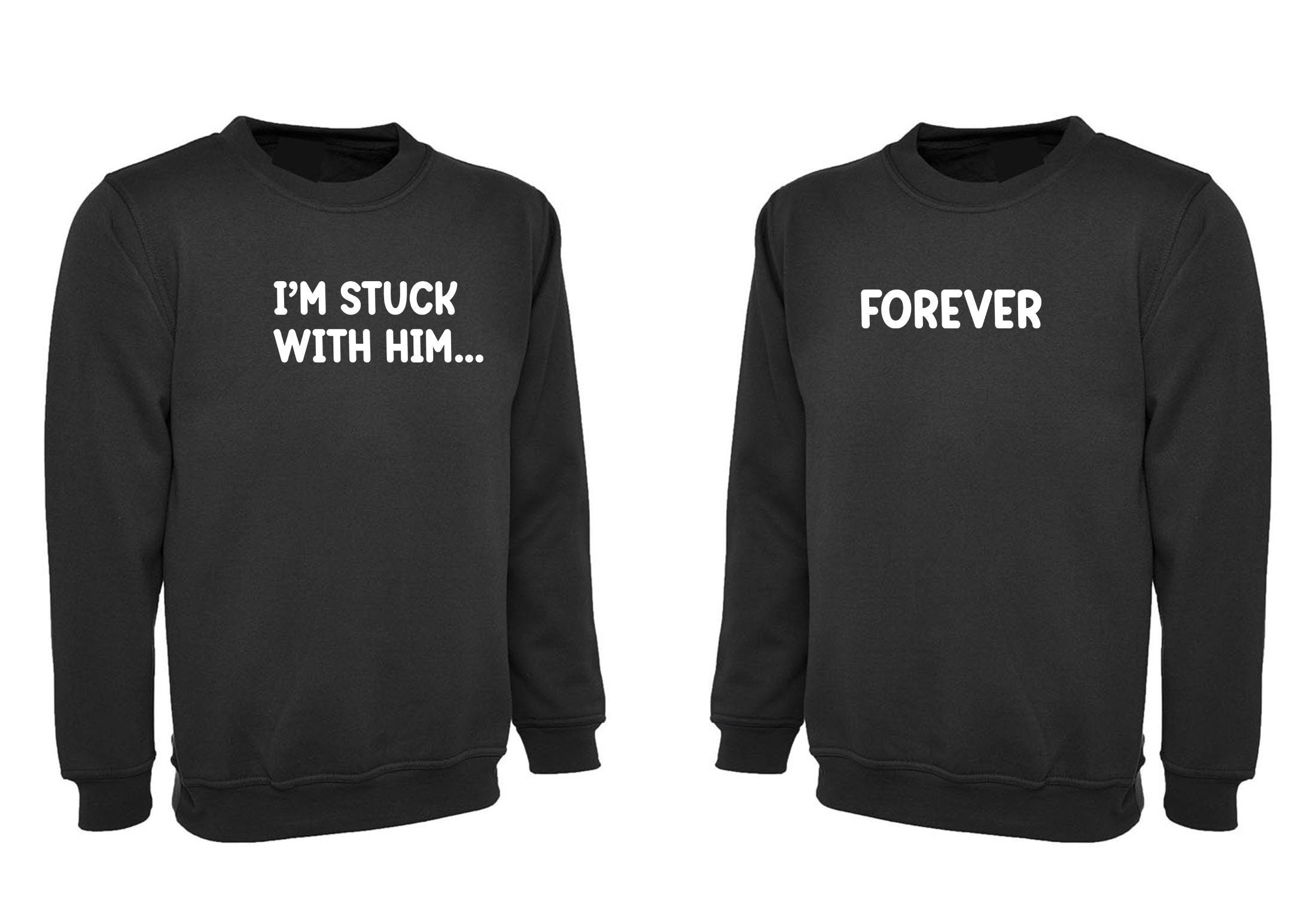 Couple matching funny shirts stuck with him forever sweatshirt jumper sweater shirt joke married anniversary valentine's day unisex gf bf