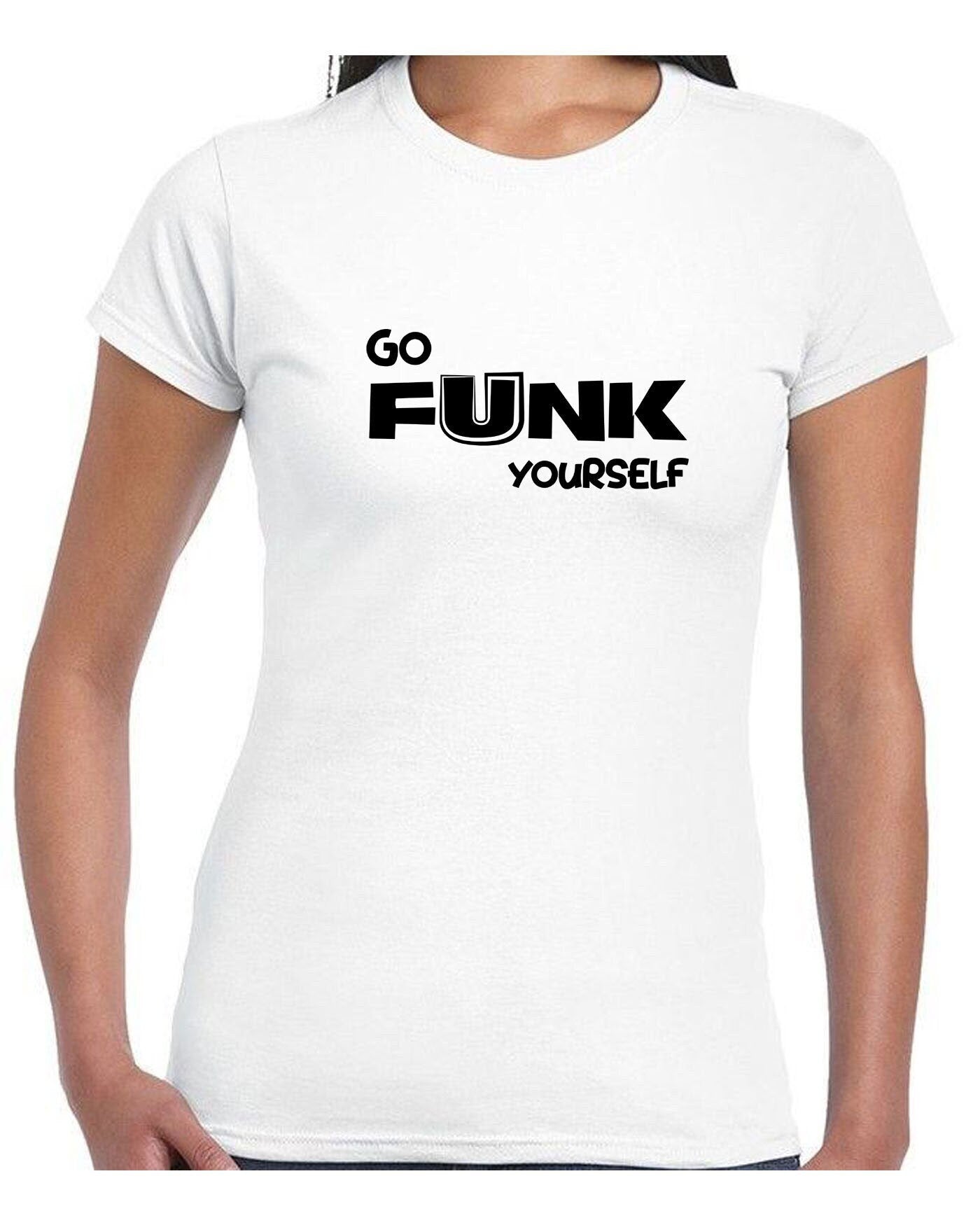 Go funk yourself t shirt tee shirt tshirt t-shirt go f**k ur self humor uni festival gift slogan joke funny top quality trending